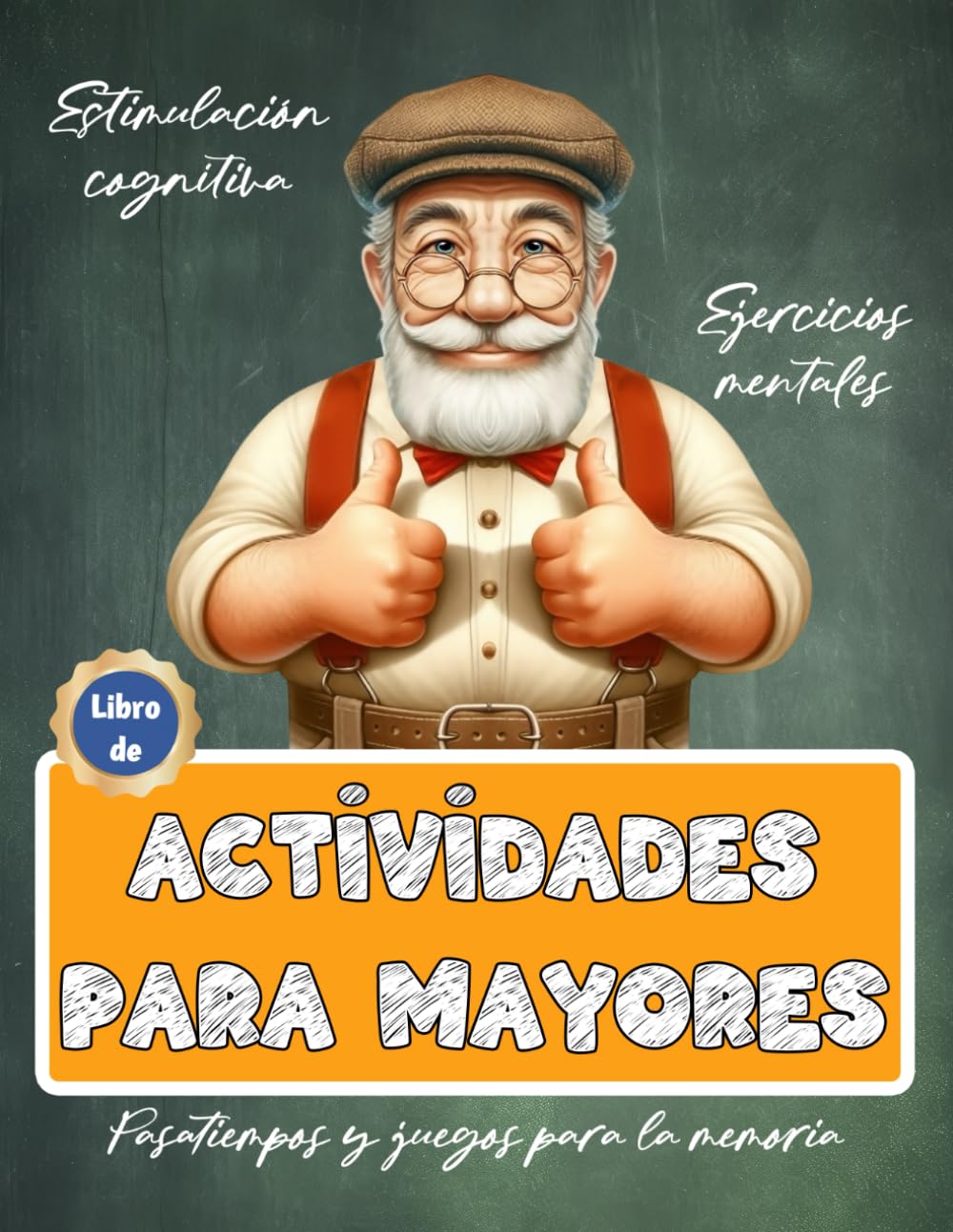 Libro de Actividades para Mayores | Ejercicios mentales, pasatiempos y juegos para la memoria | Estimulación cognitiva (Libros de actividades para personas mayores)
