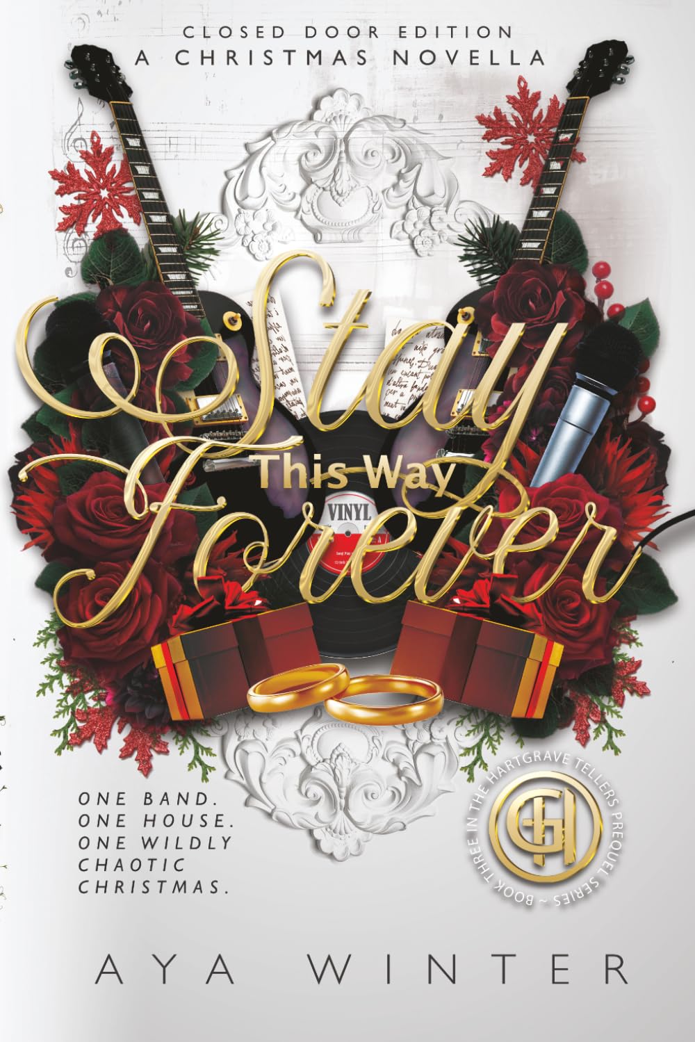 Stay This Way Forever: A Christmas Novella - Closed Door Edition: One band. One house. One wildly chaotic Christmas. (Hartgrave Tellers Prequel Series - Closed Door)
