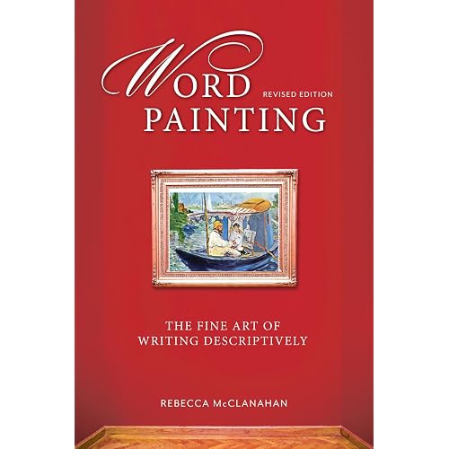 Word Painting Revised Edition: The Fine Art of Writing Descriptively