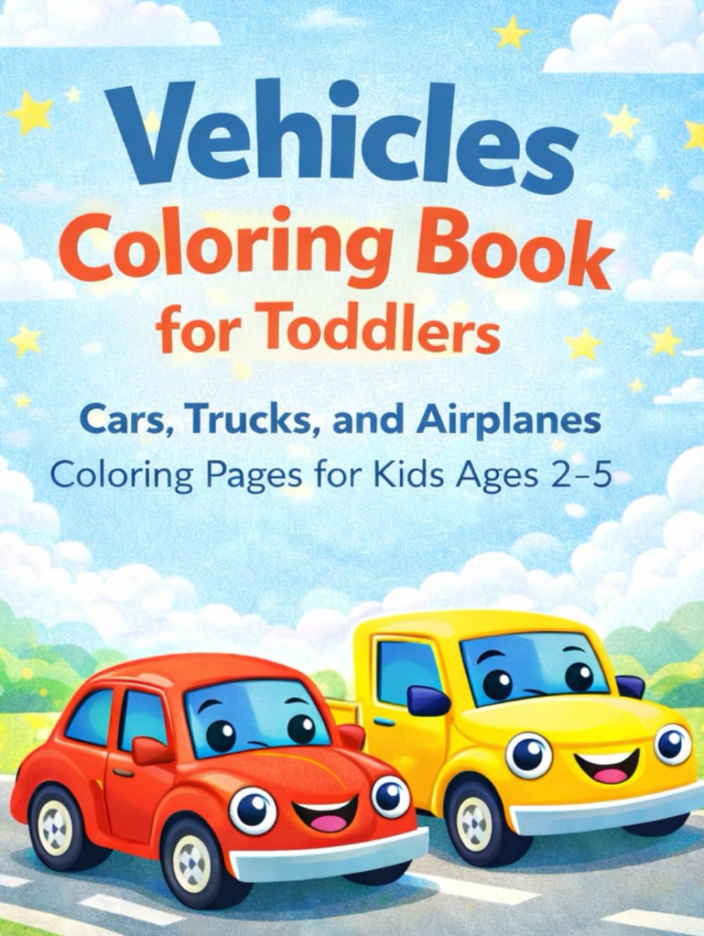 Vehicles Coloring Book for Toddlers: Cars, Trucks, and Airplanes Coloring Pages for Kids Ages 2–5