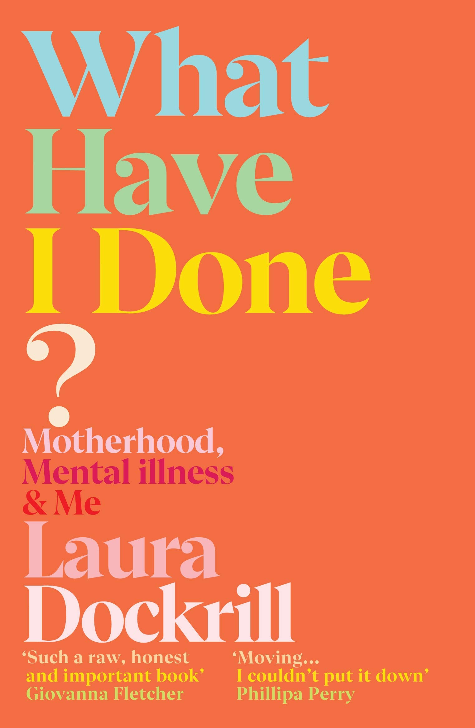 Vintage What Have I Done?: Motherhood, Mental Illness & Me