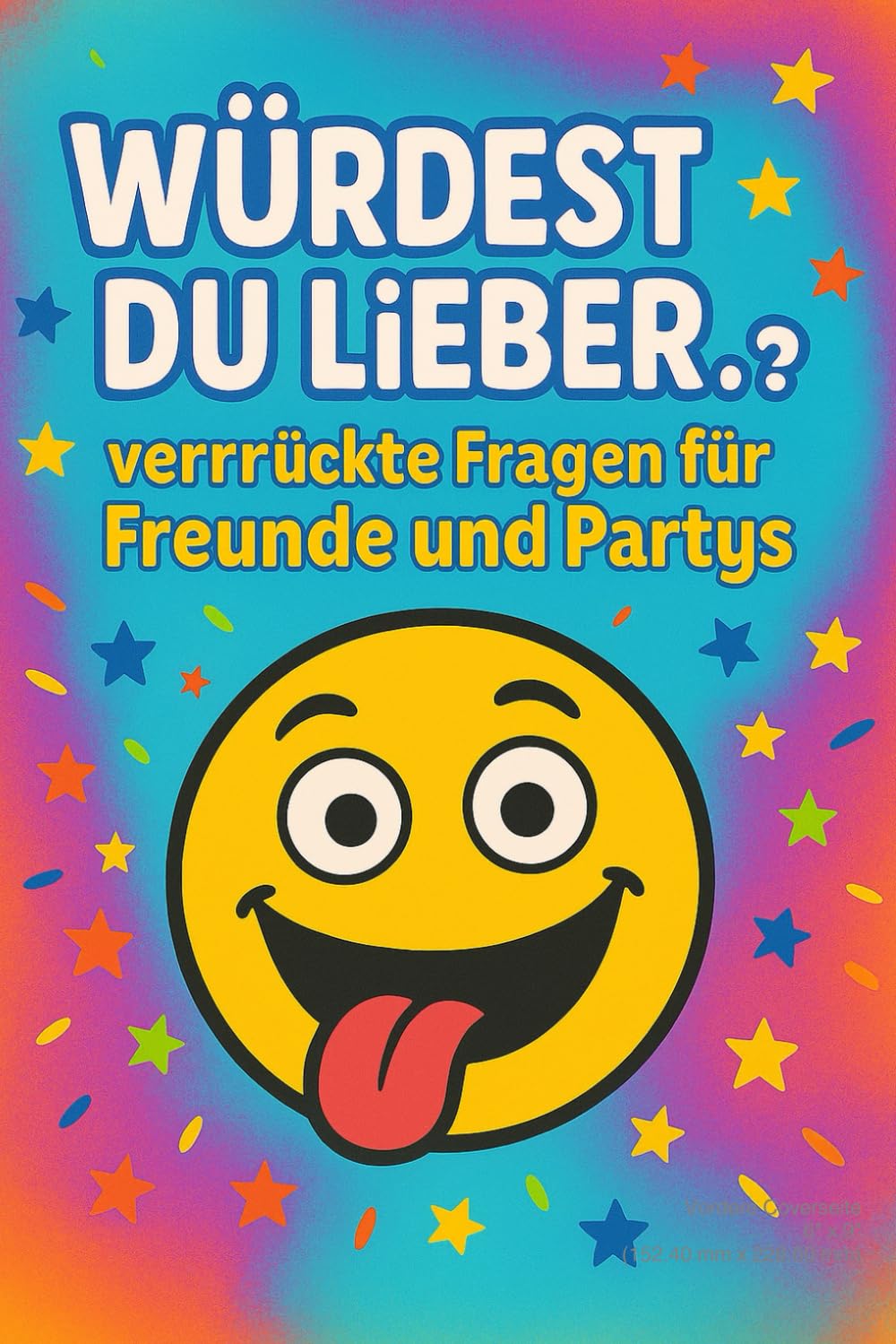 Würdest Du Lieber…? – Das Party-Fragebuch für Freunde: Lustige Entscheidungsfragen für Spieleabende, Geburtstage, WG-Nächte & Roadtrips | 6×9 Zoll, 105 Seiten