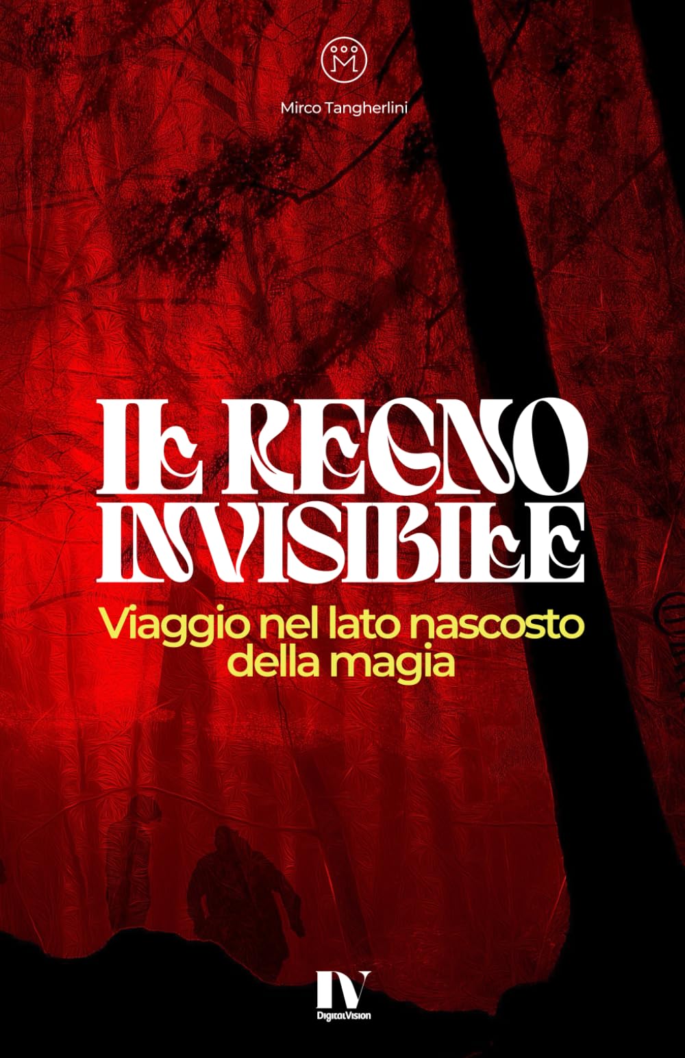 IL REGNO INVISIBILE: Viaggio nel lato nascosto della magia