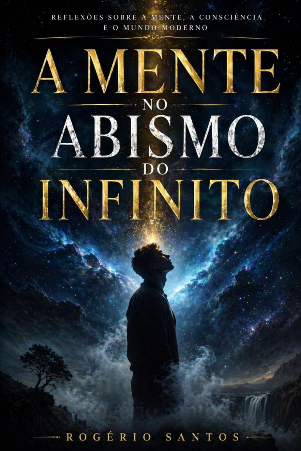 A Mente no Abismo do Infinito: Reflexões sobre a mente, a consciência e o mundo moderno.