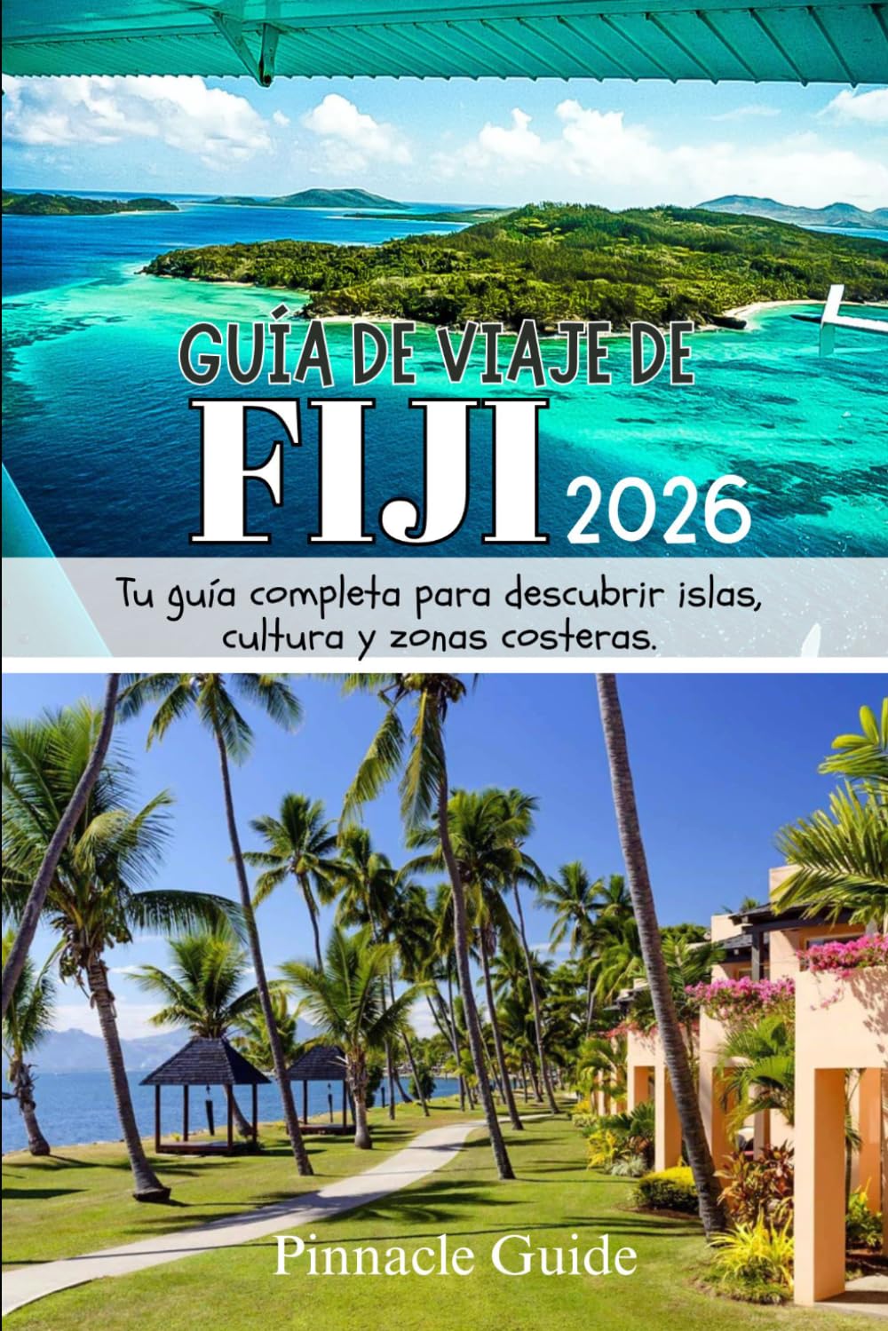 GUÍA DE VIAJE DE FIJI 2026: Tu guía completa para descubrir islas, cultura y zonas costeras.