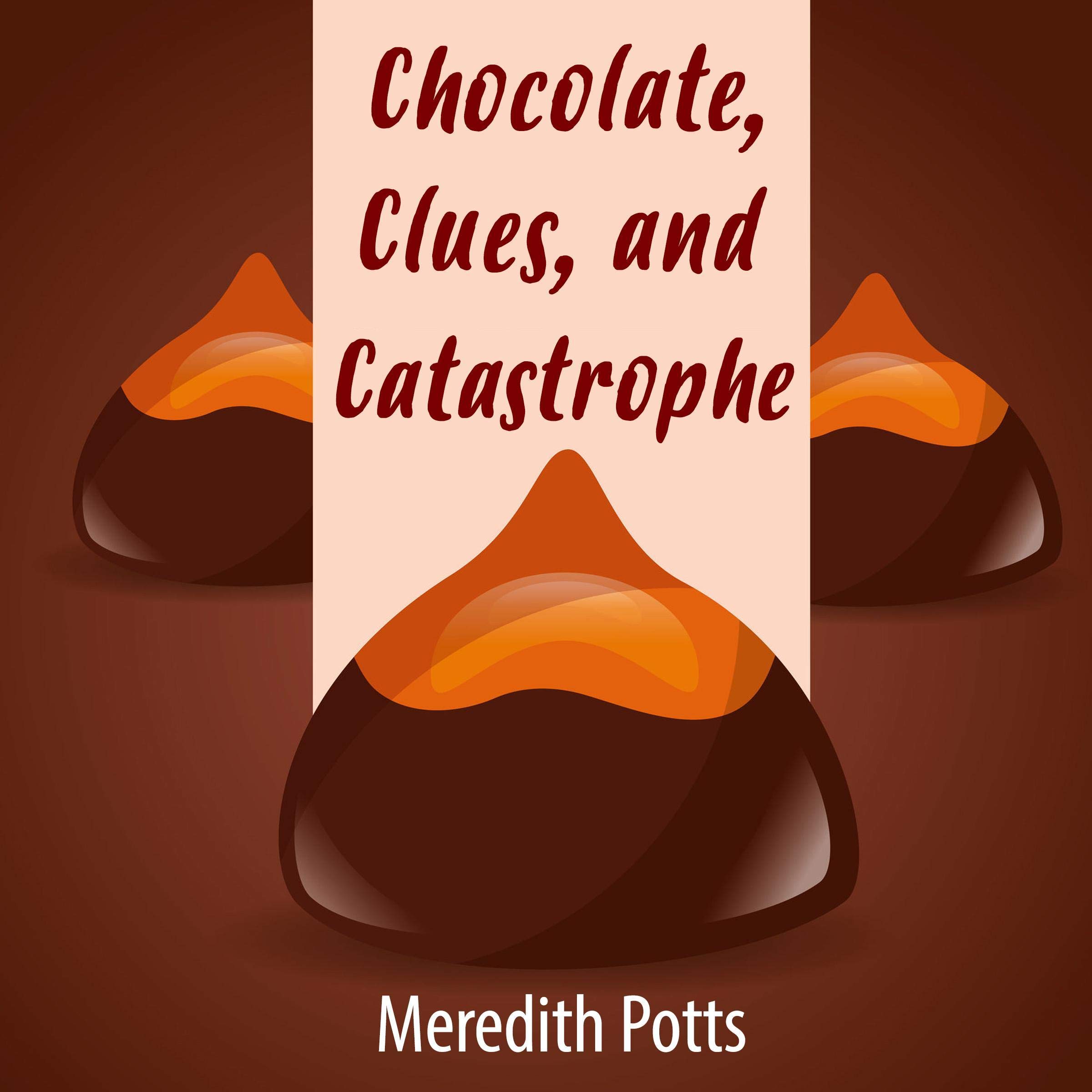 Cover art for Chocolate, Clues, and Catastrophe