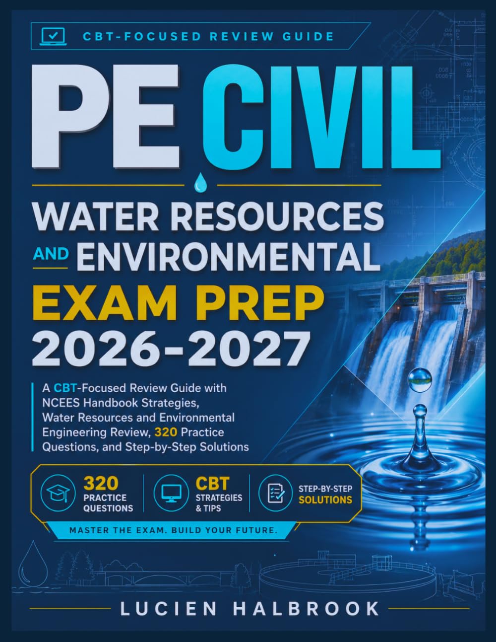 PE CIVIL WATER RESOURCES AND ENVIRONMENTAL EXAM PREP 2026-2027: A CBT-Focused Review Guide with NCEES Handbook Strategies, Water Resources and ... Questions, and Step-by-Step Solutions