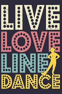 Live Love Linedance: Blank Journal With Dotted Grid Paper - Linedancer Notebook To Organize Your Life