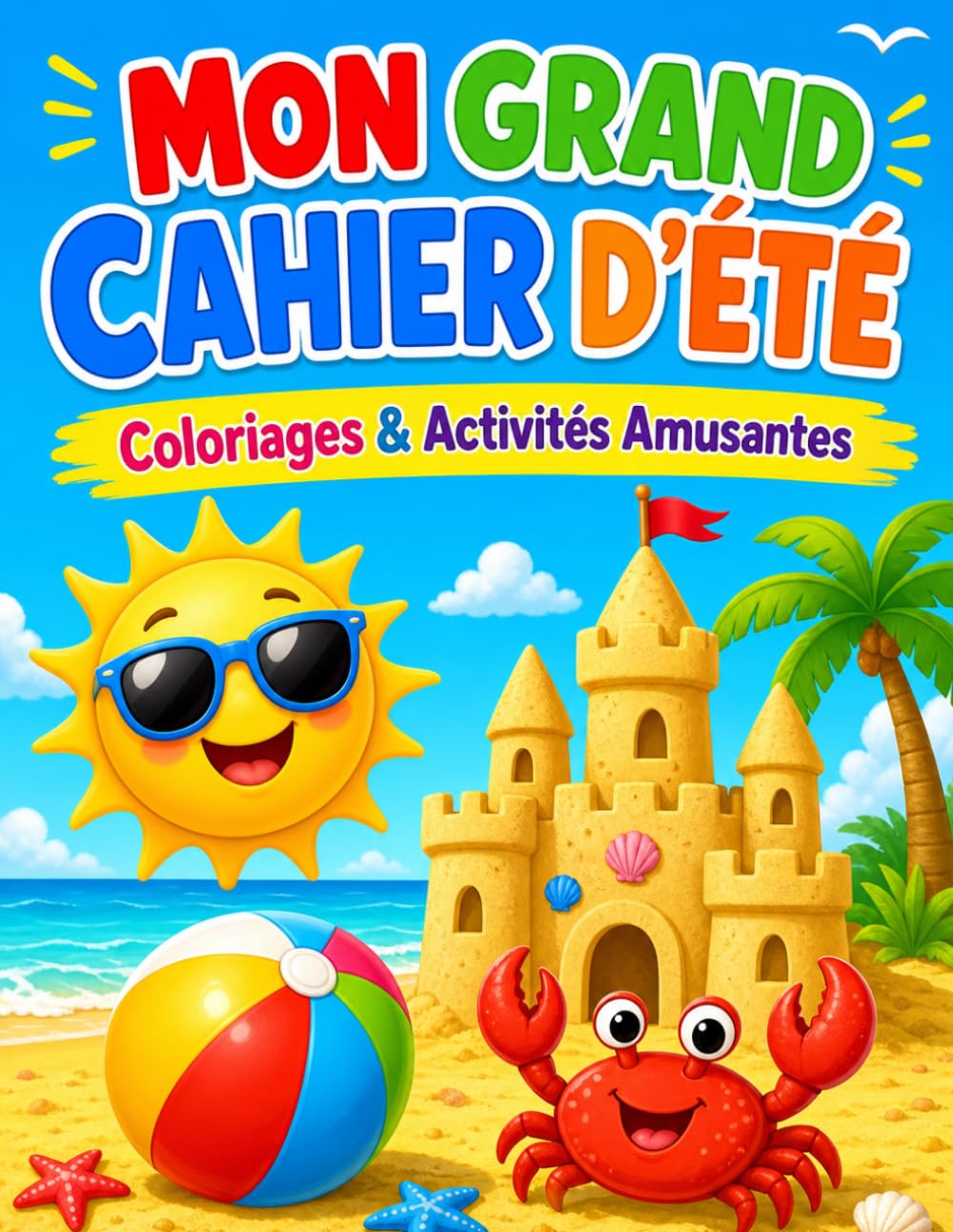 MON GRAND CAHIER D'ÉTÉ: Coloriages & Activités Amusantes