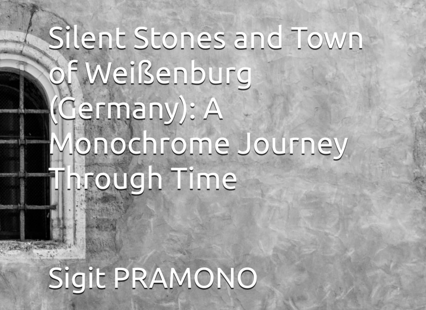 Silent Stones and Town of Weißenburg (Germany): A Monochrome Journey Through Time