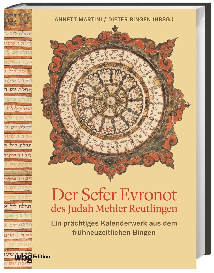Der Sefer Evronot des Judah Mehler Reutlingen: Ein prächtiges Kalenderwerk aus dem frühneuzeitlichen Bingen