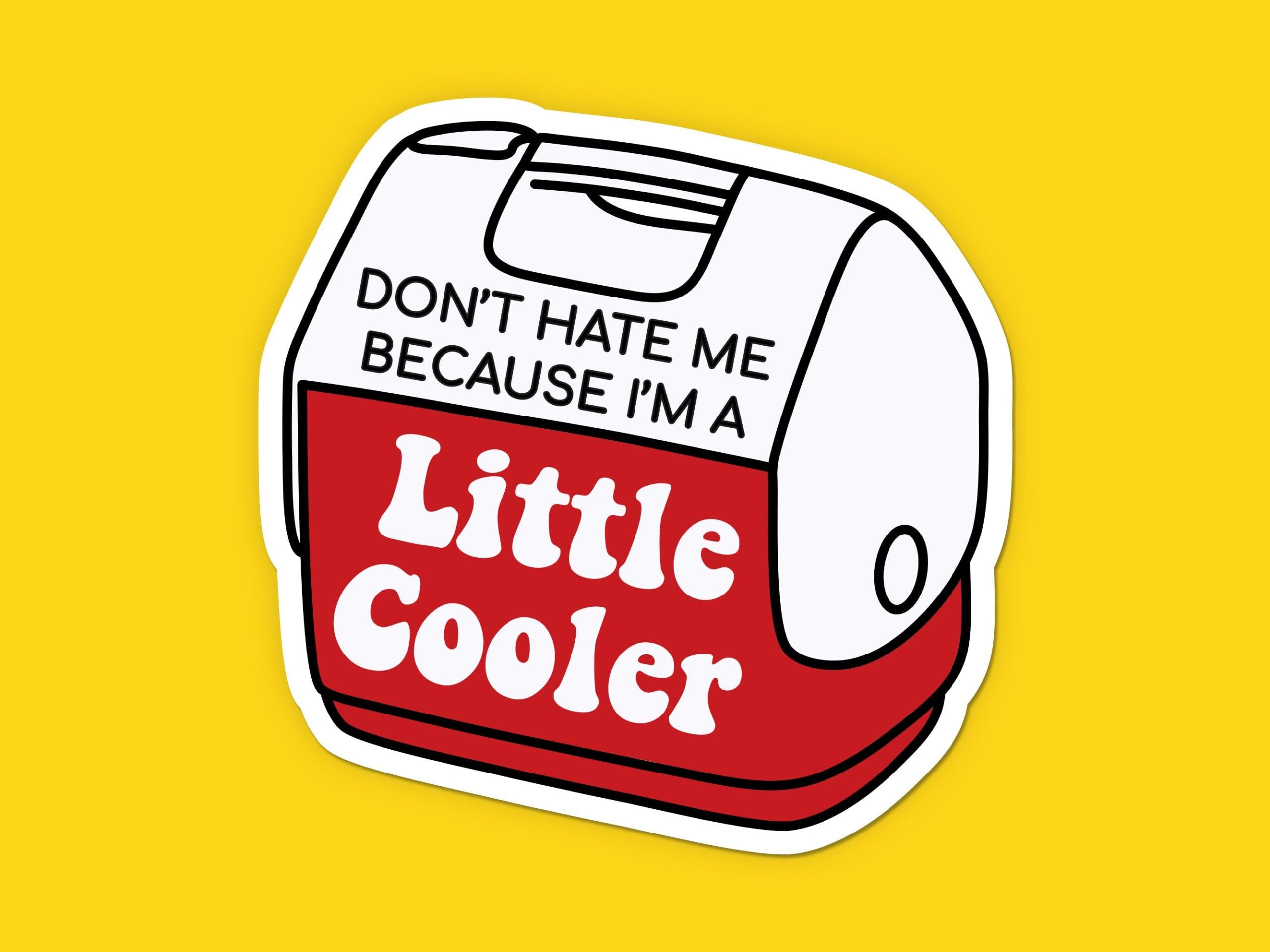 I'm a Little Cooler Sticker, 1"