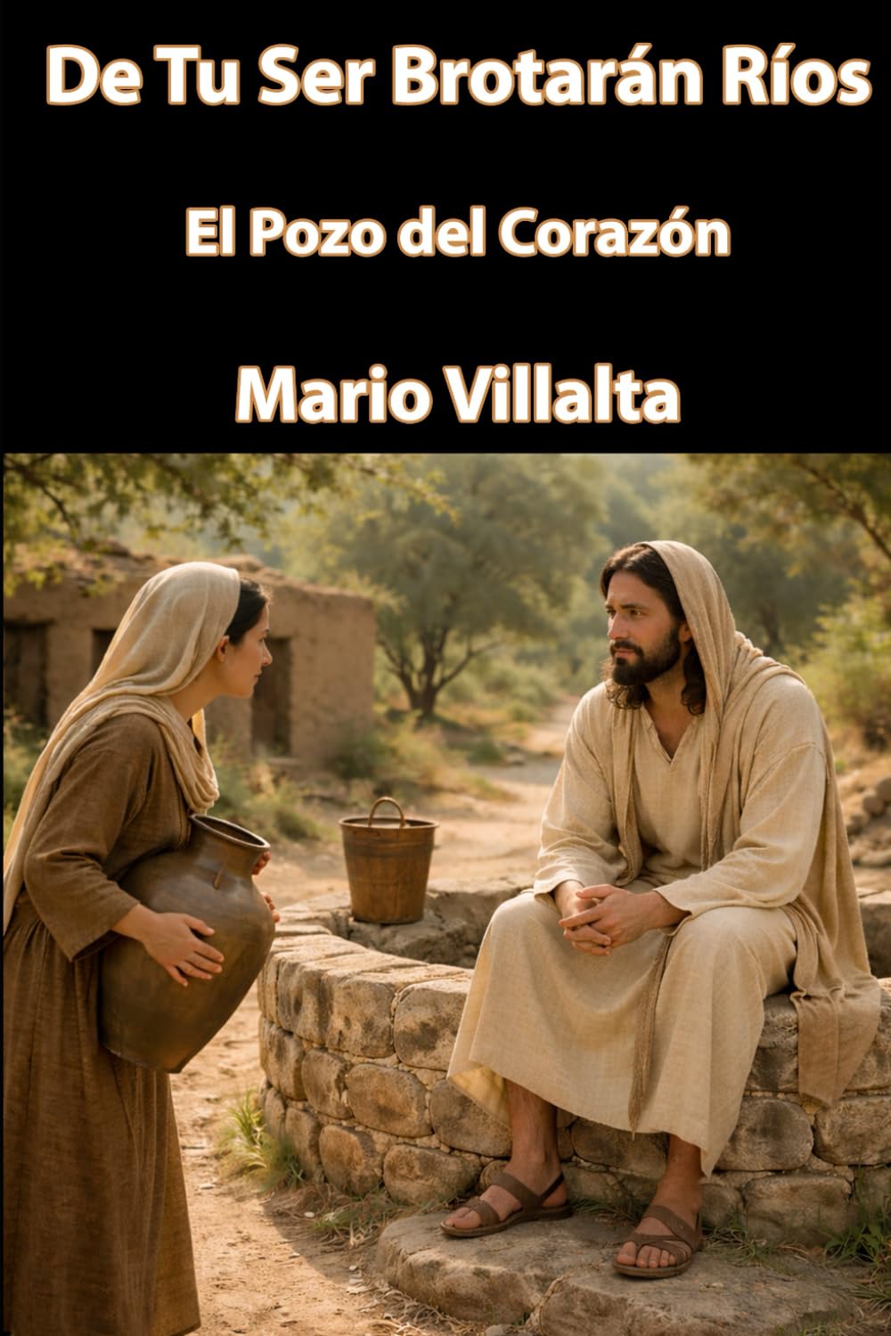 De tu Ser brotarán ríos: El Pozo del Corazón