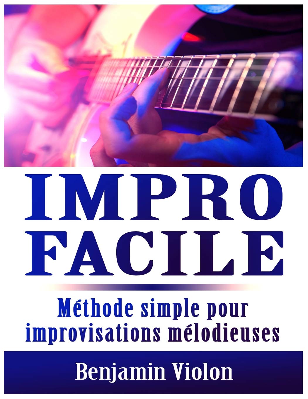 Impro Facile: Méthode simple pour improvisations mélodieuses Paperback – Import, 26 January 2018