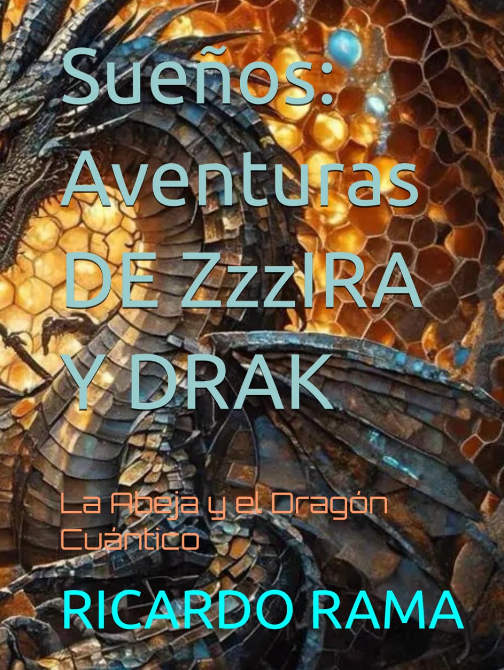 Sueños: Aventuras DE ZzzIRA Y DRAK: La Abeja y el Dragón Cuántico