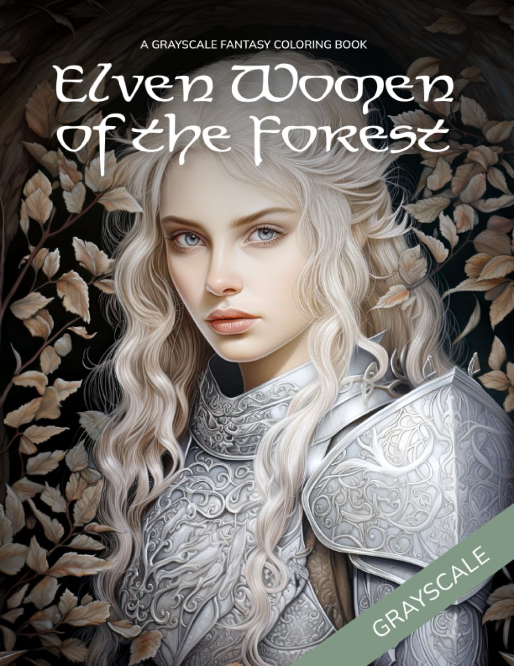 Elven Women of the Forest: A Grayscale Fantasy Coloring Book: for Adults & Teens