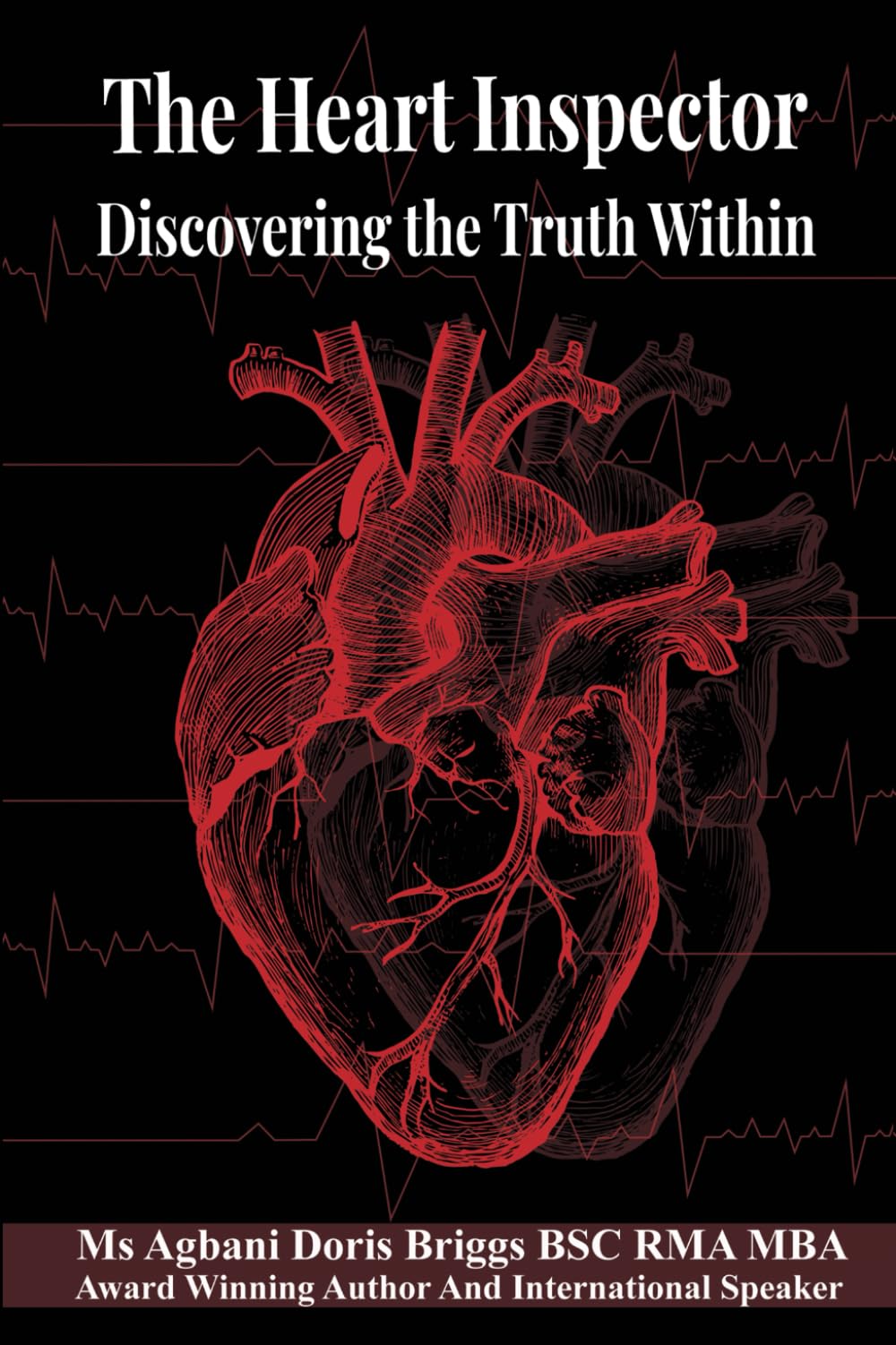 The Heart Inspector: Discovering the Truth Within: Journeying Through the Depths of the Human Heart