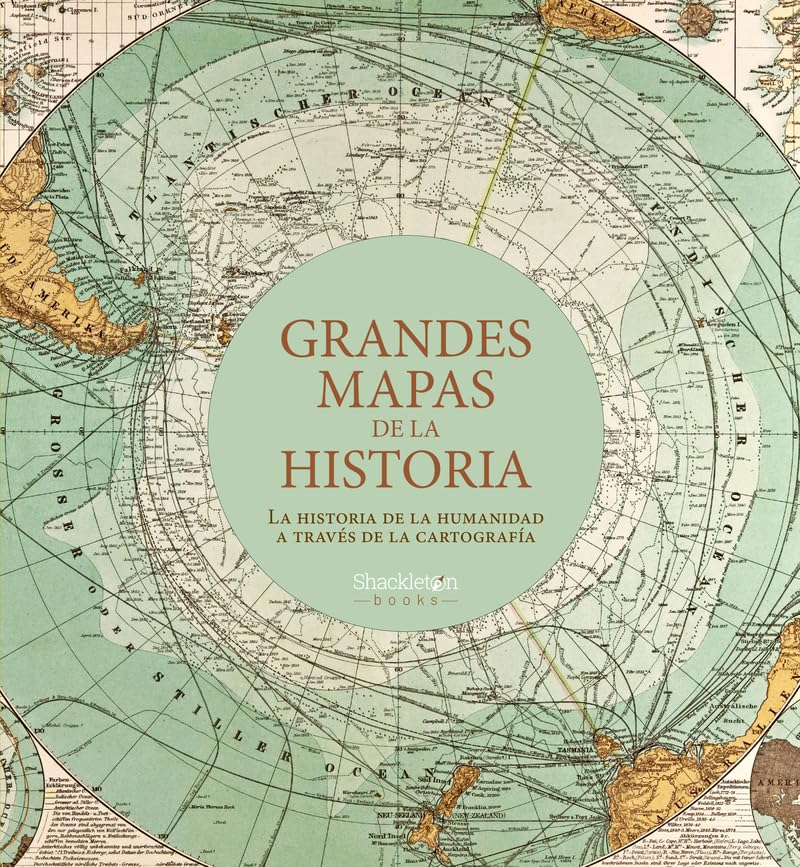 Grandes mapas de la historia: La historia de la humanidad a través de la cartografía (Shackleton Books)