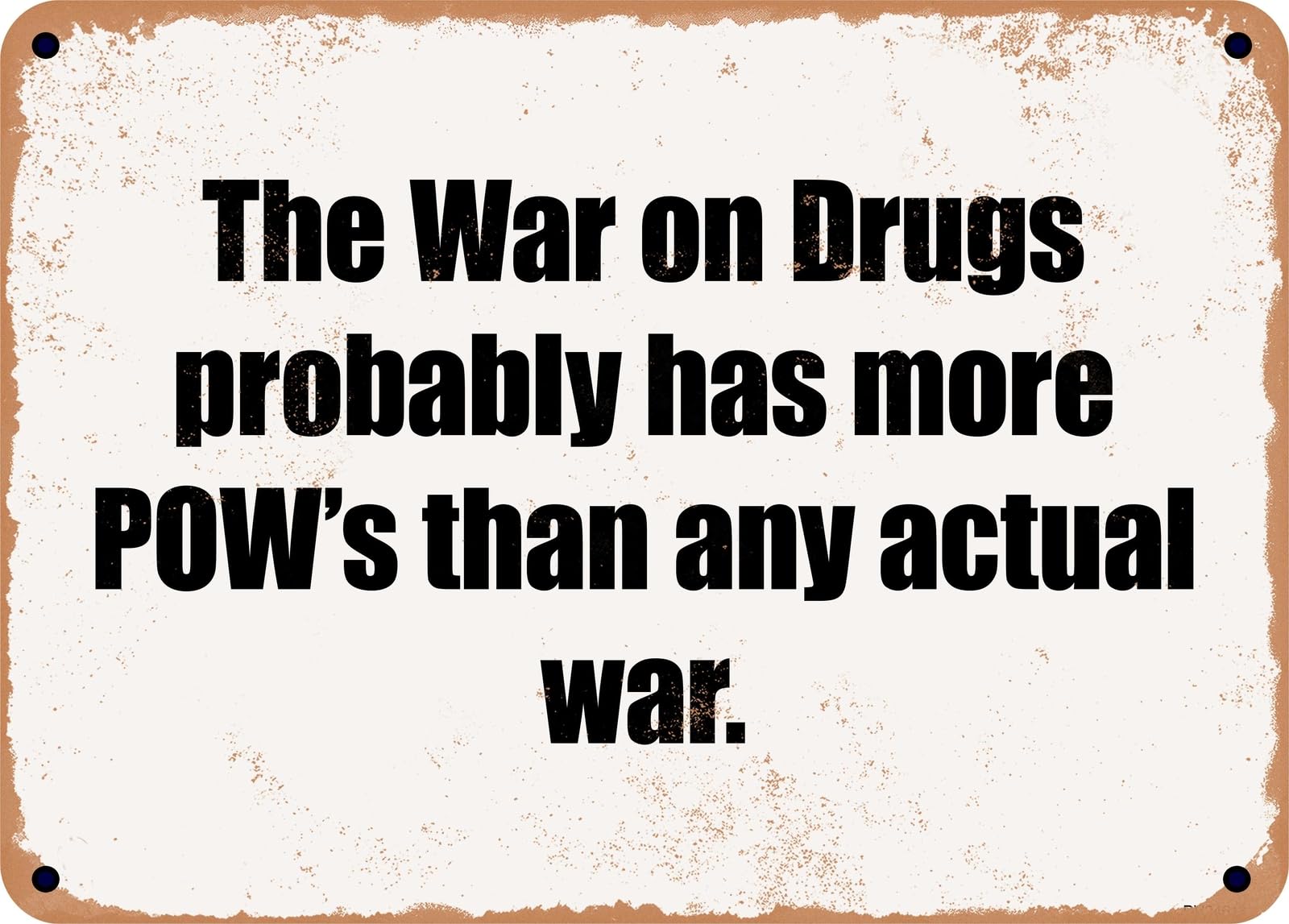 Miaomansenstore Metal Sign - The War On Drugs Probably Has More Pow's Than Any Actual War Home Decor