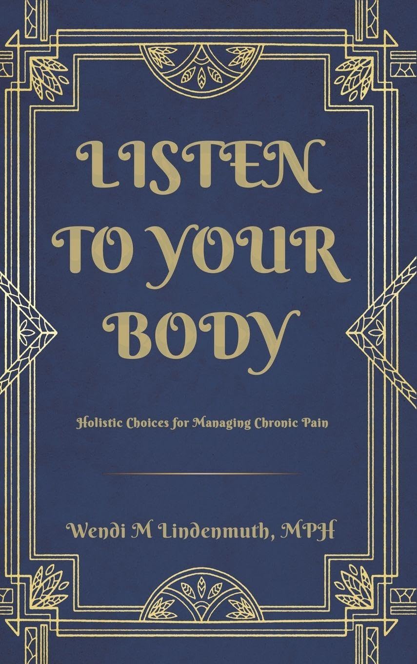 Listen to Your Body: Holistic Choices for Managing Chronic Pain