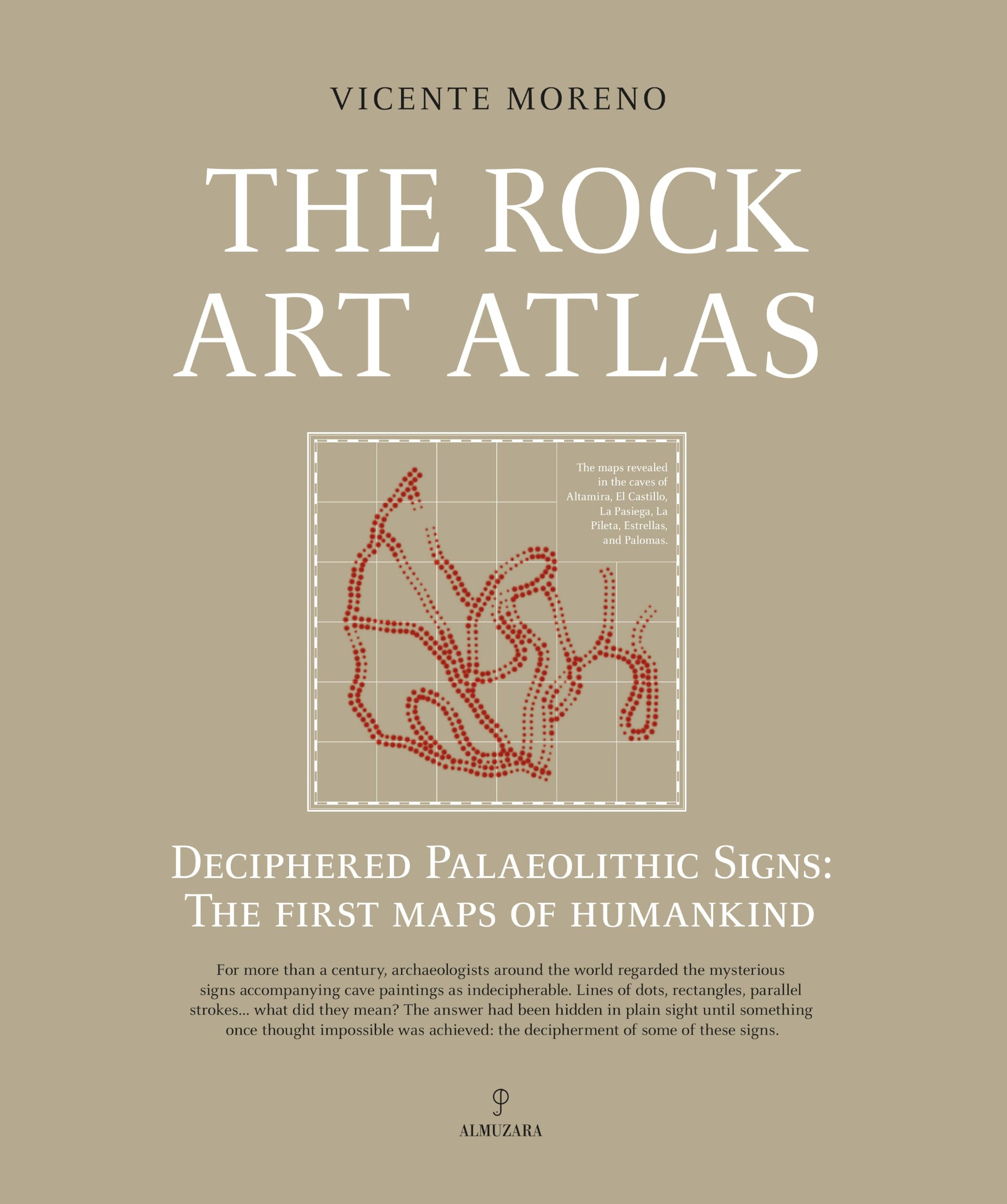 The Rock Art Atlas: Deciphered Palaeolithic Signs: The first maps of humankind (Arqueología)
