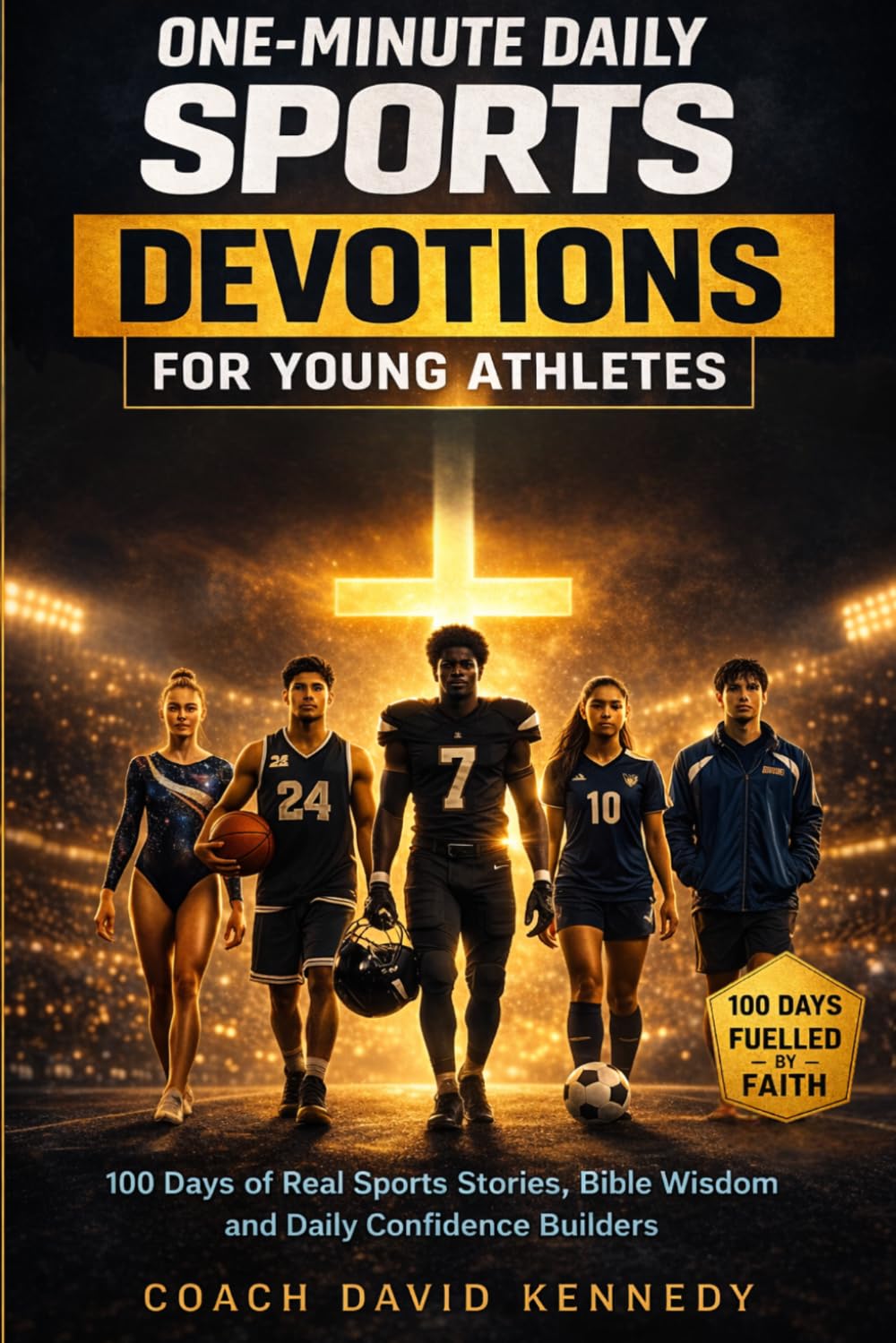 One-Minute Daily Sports Devotions for Young Athletes: 100 Days of Real Sports Stories, Bible Wisdom, and Daily Confidence Builders