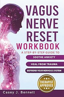 Vagus Nerve Reset Workbook: A Step-by-Step Guide to Soothe Anxiety, Heal from Trauma, and Befriend Your Nervous System