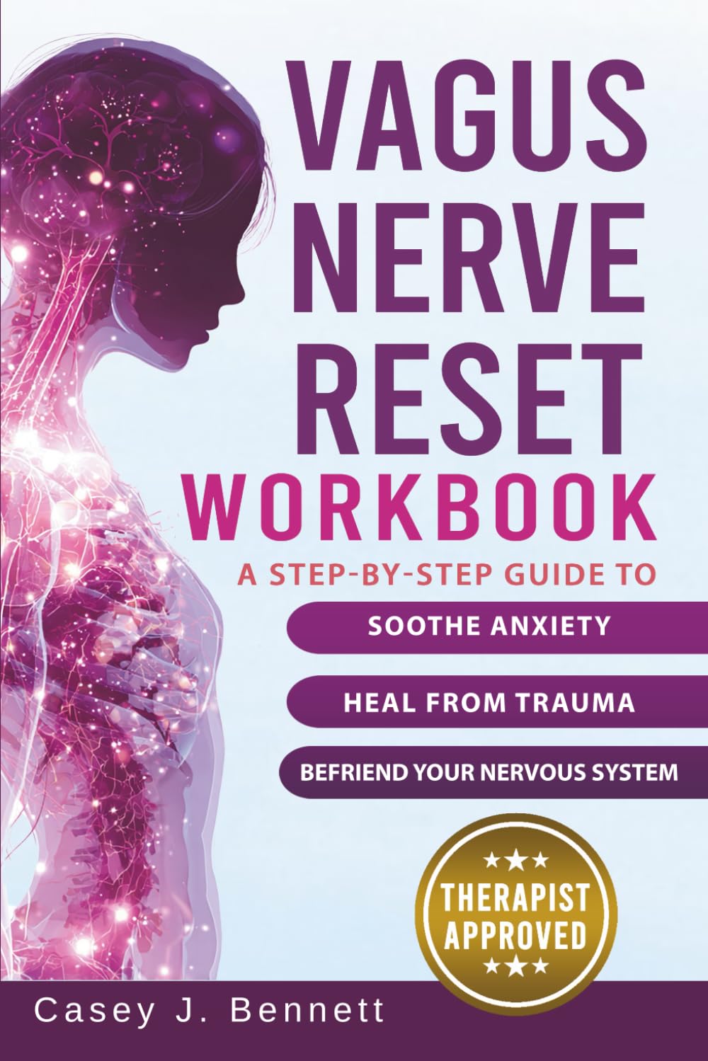 Vagus Nerve Reset Workbook: A Step-by-Step Guide to Soothe Anxiety, Heal from Trauma, and Befriend Your Nervous System