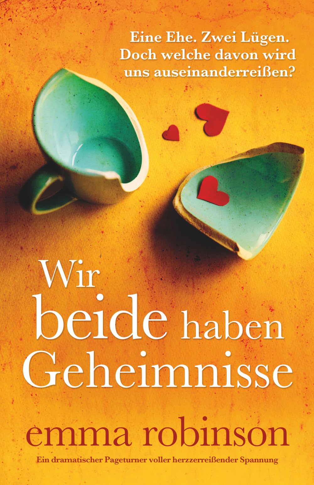 Wir beide haben Geheimnisse: Ein dramatischer Pageturner voller herzzerreißender Spannung