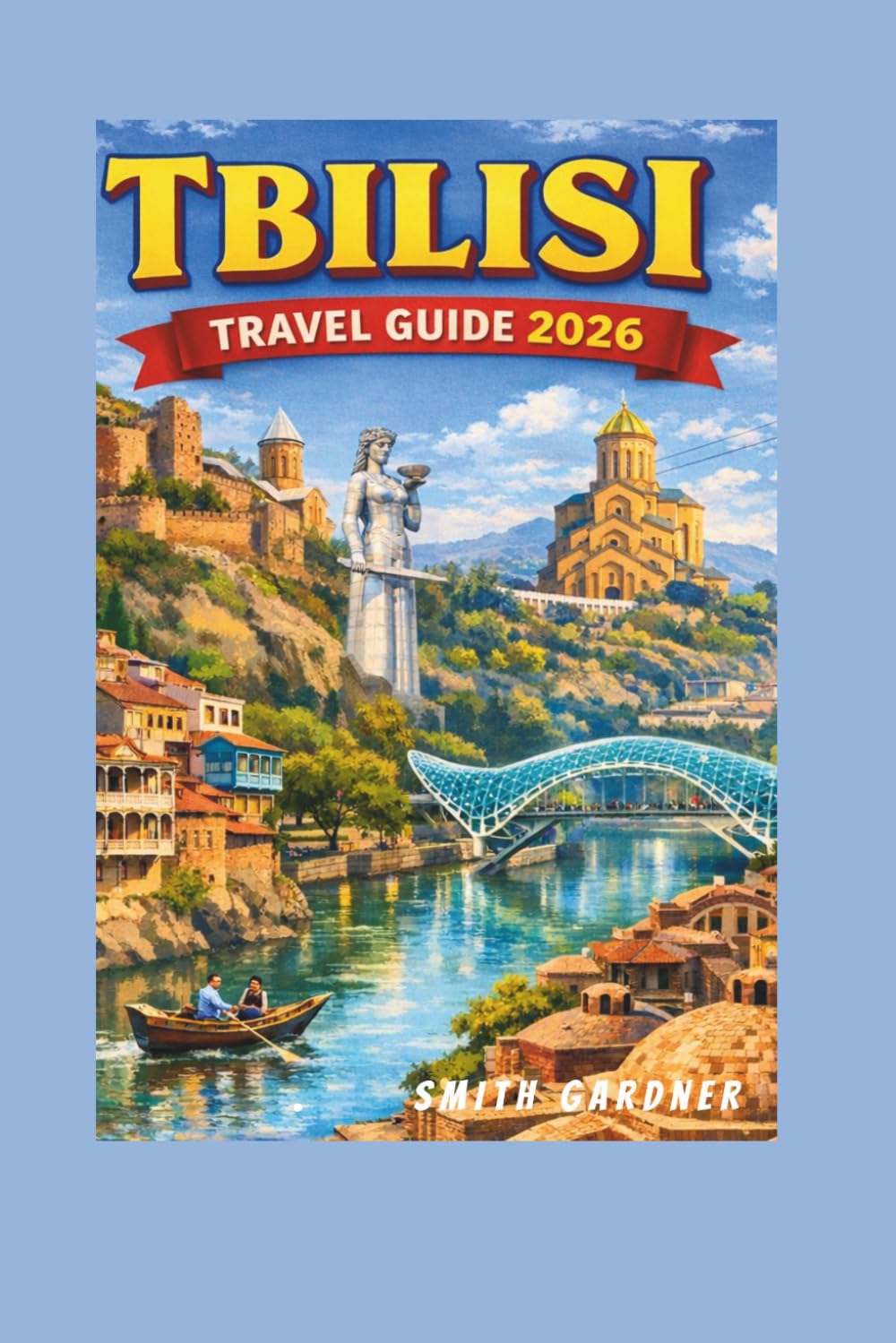 Tbilisi Travel Guide 2026: Top Attractions, Hidden Gems, and Local Insights for Exploring Georgia’s Capital