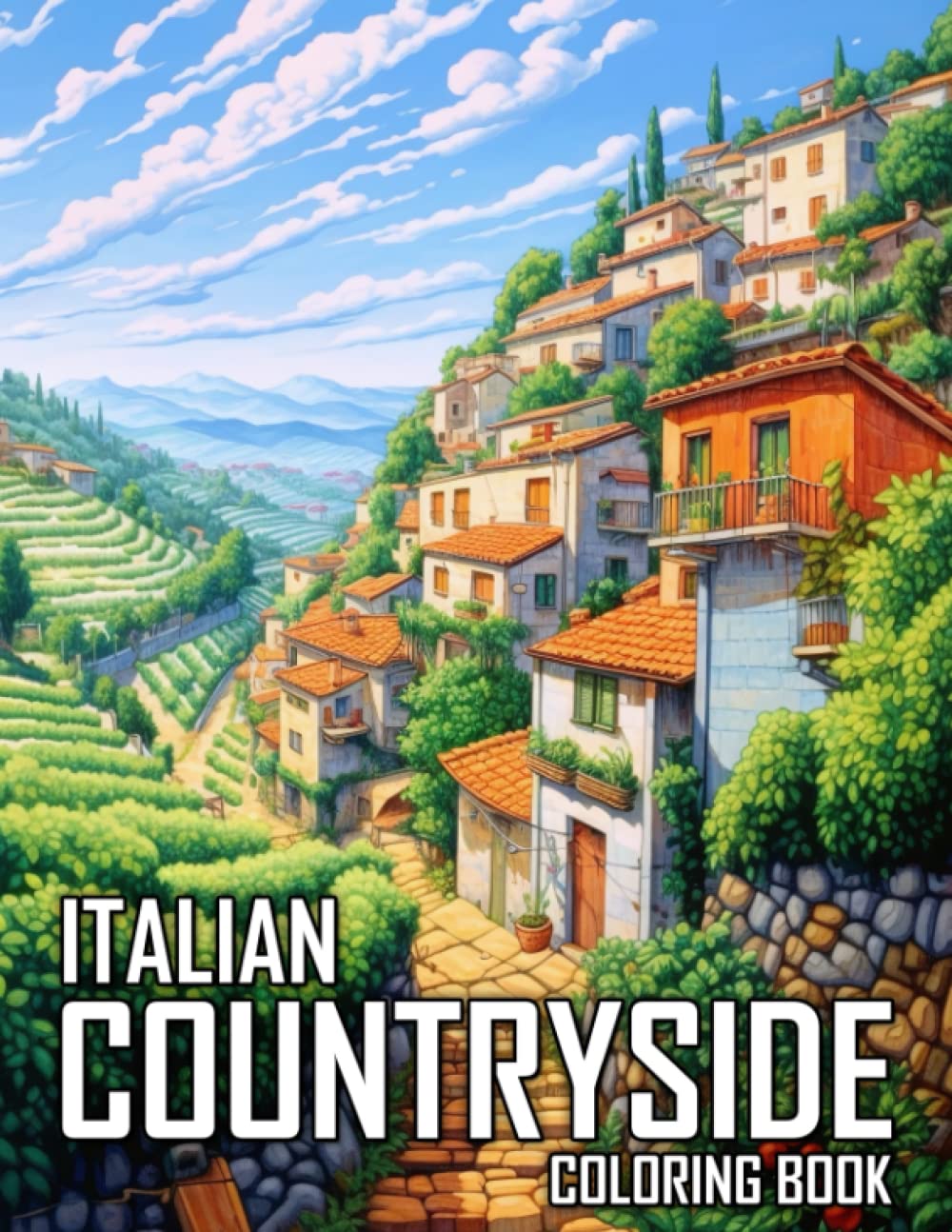 Italian Countryside Coloring Book: 50 Illustrations of Charming Country Farm, Garden, Town, and Much More