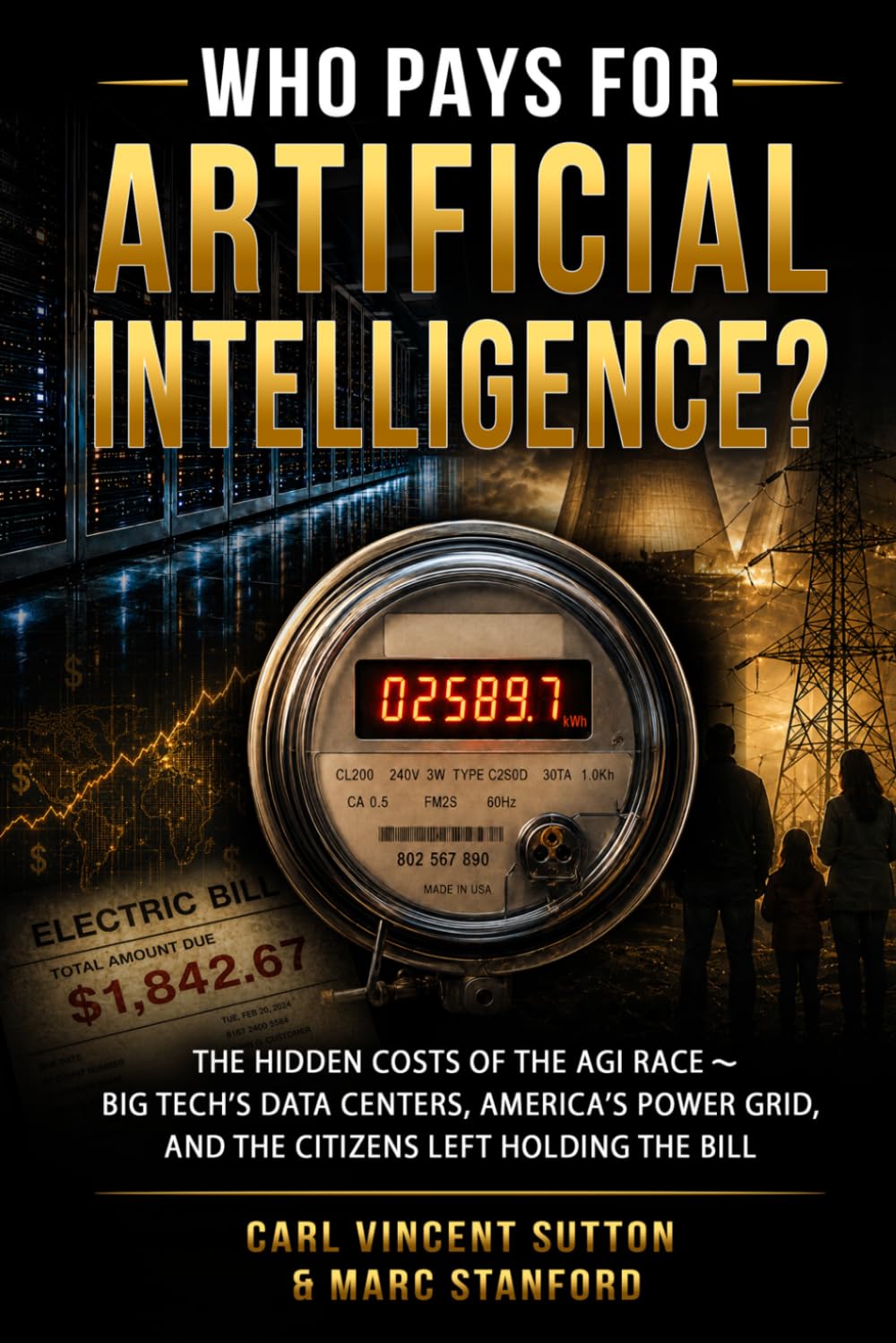 WHO PAYS FOR ARTIFICIAL INTELLIGENCE?: The Hidden Costs of the AGI Race ⁓ Big Tech's Data Centers, America's Power Grid, and the Citizens Left Holding the Bill (Money Rules The World)