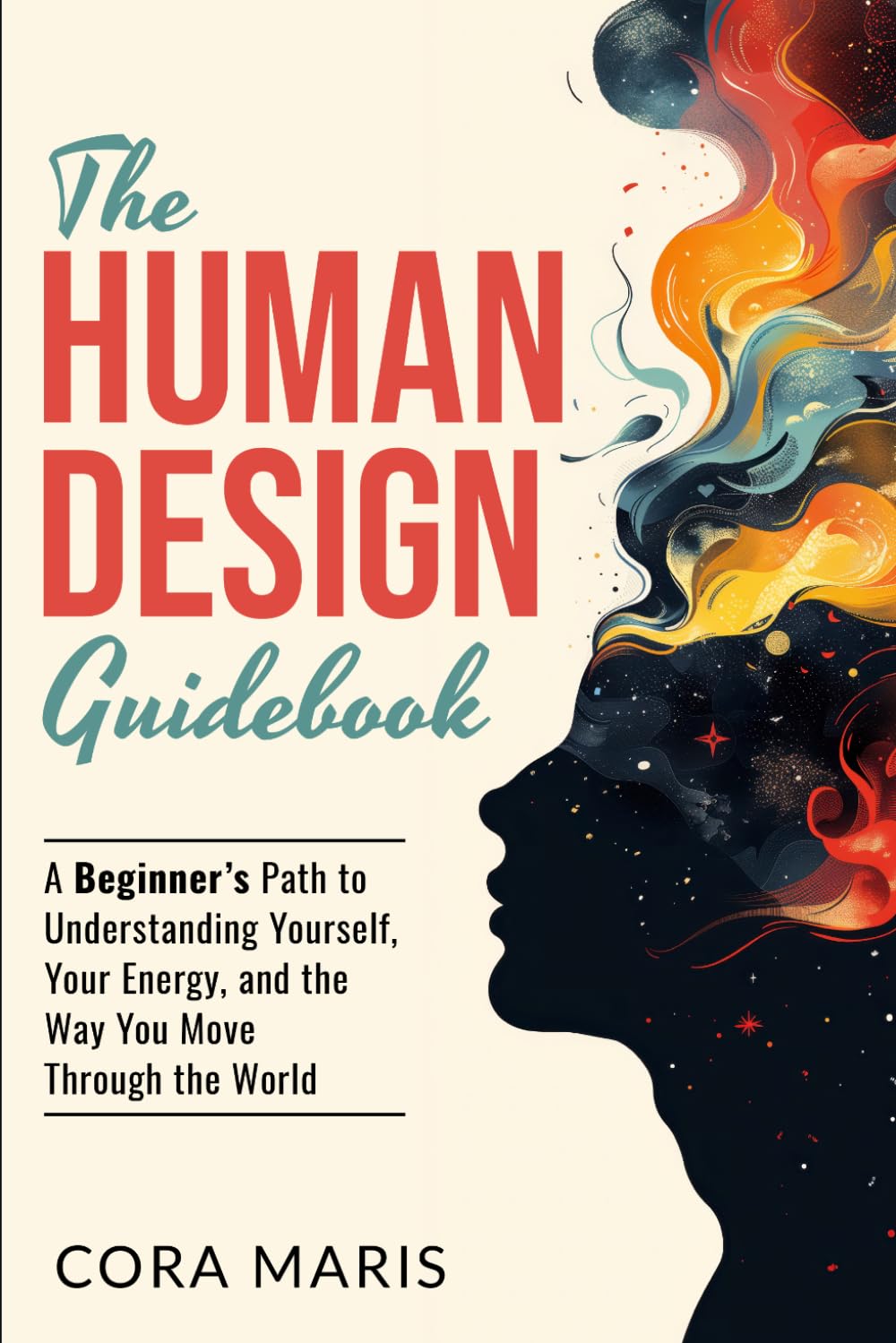 The Human Design Guidebook: A Beginner’s Path to Understanding Yourself, Your Energy, and the Way You Move Through the World