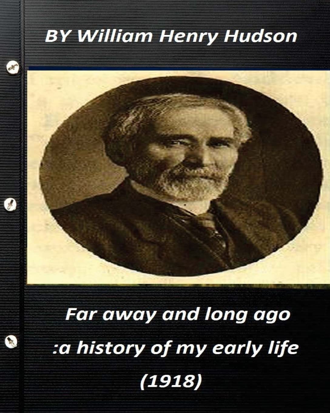 Far away and long ago : a history of my early life (1918) by William Henry Hudso