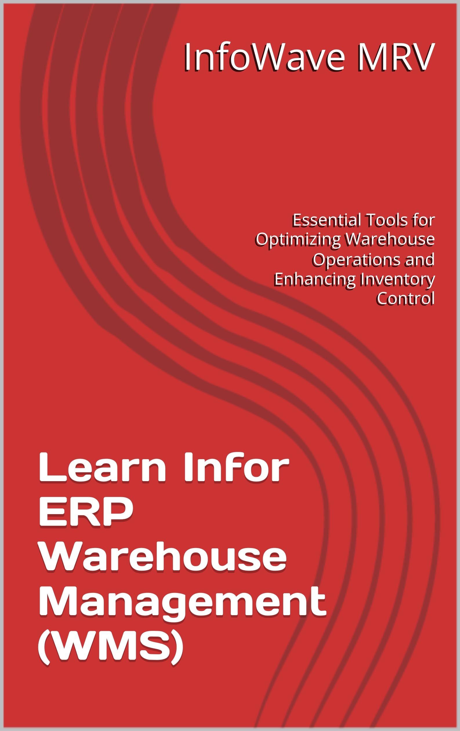 Learn Infor ERP Warehouse Management (WMS): Essential Tools for Optimizing Warehouse Operations and Enhancing Inventory Control
