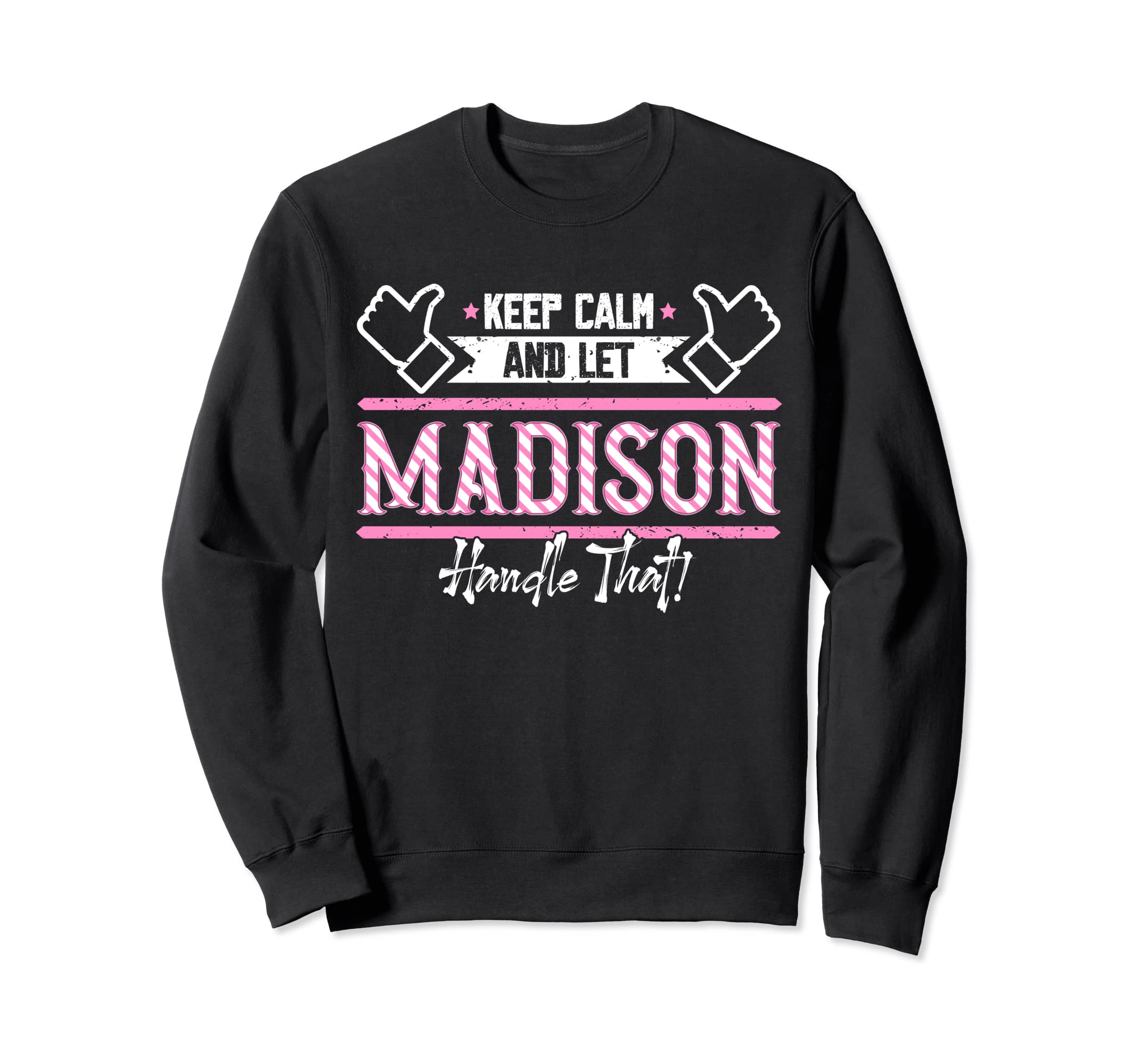Madison | Keep Calm and let Madison Handle that Sweatshirt