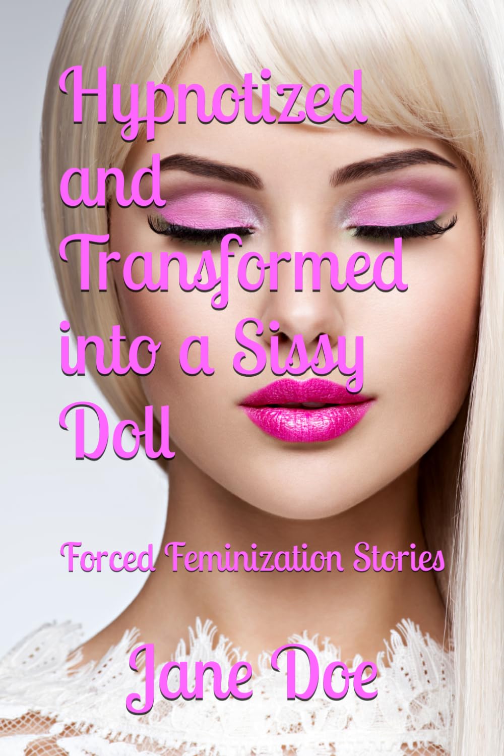 Hypnotized and Transformed into a Sissy Doll: Forced Feminization Stories