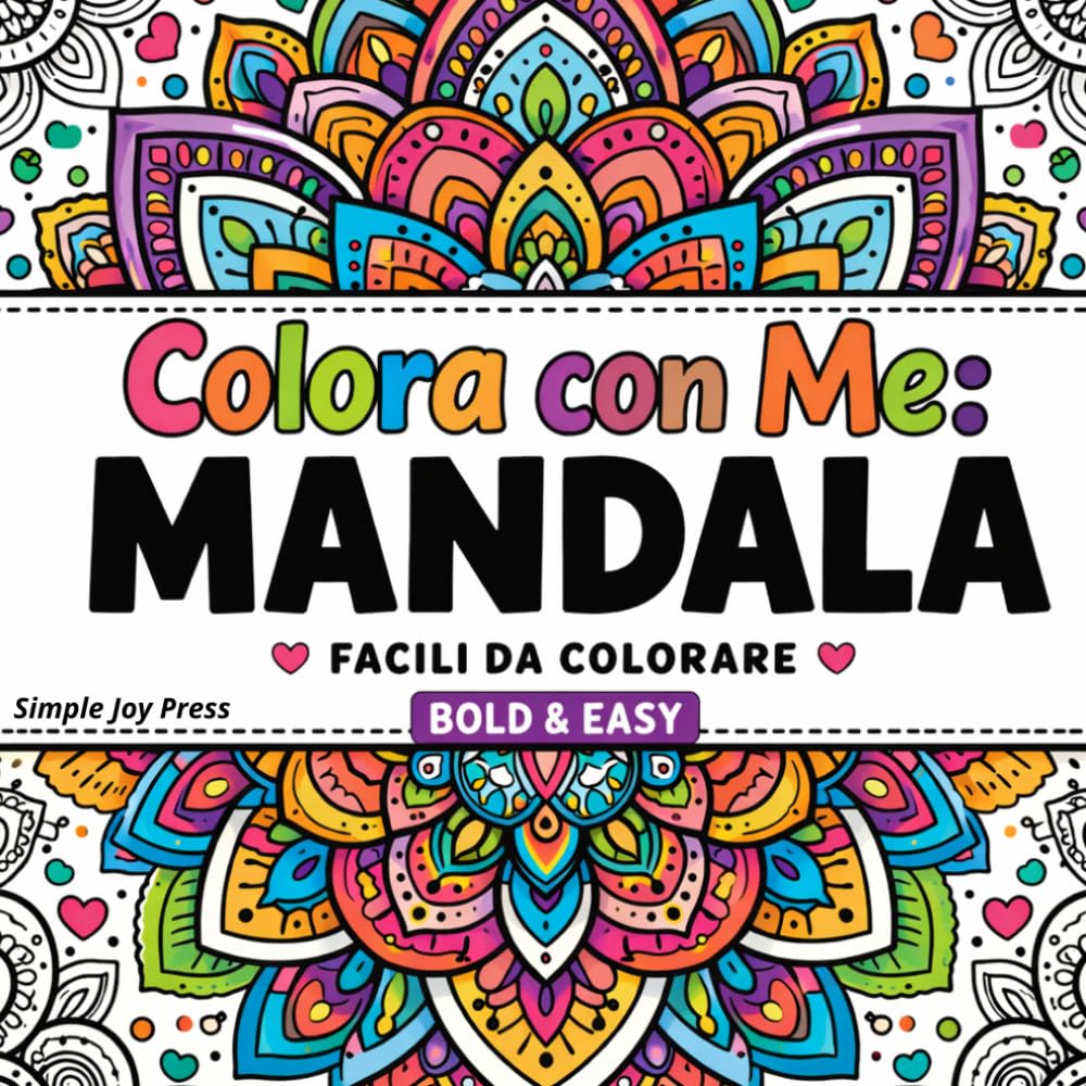Colora con Me. Mandala: Disegni Semplici da Colorare a Linee Spesse • Per Tutte le Età • Libro Antistress e Relax (Simple Joy Press – Colora con Me)