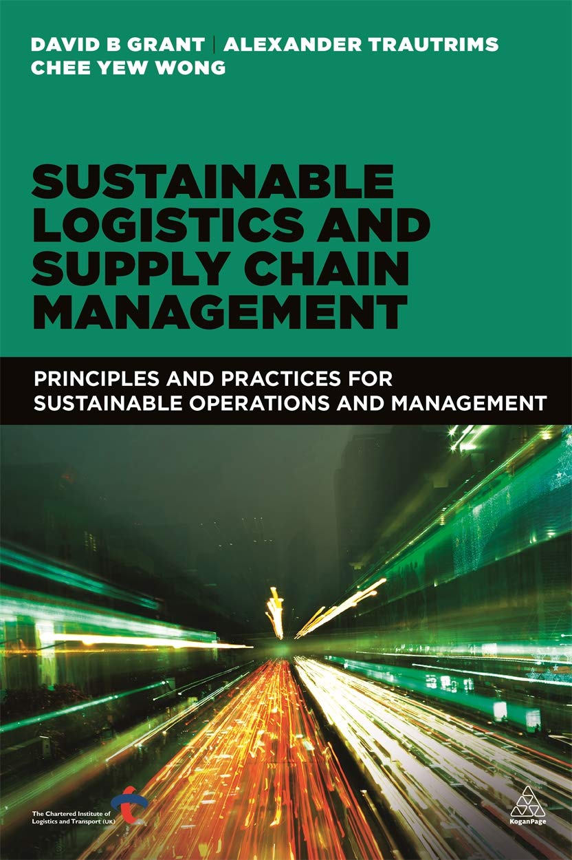 Sustainable Logistics and Supply Chain Management: Principles and Practices for Sustainable Operation