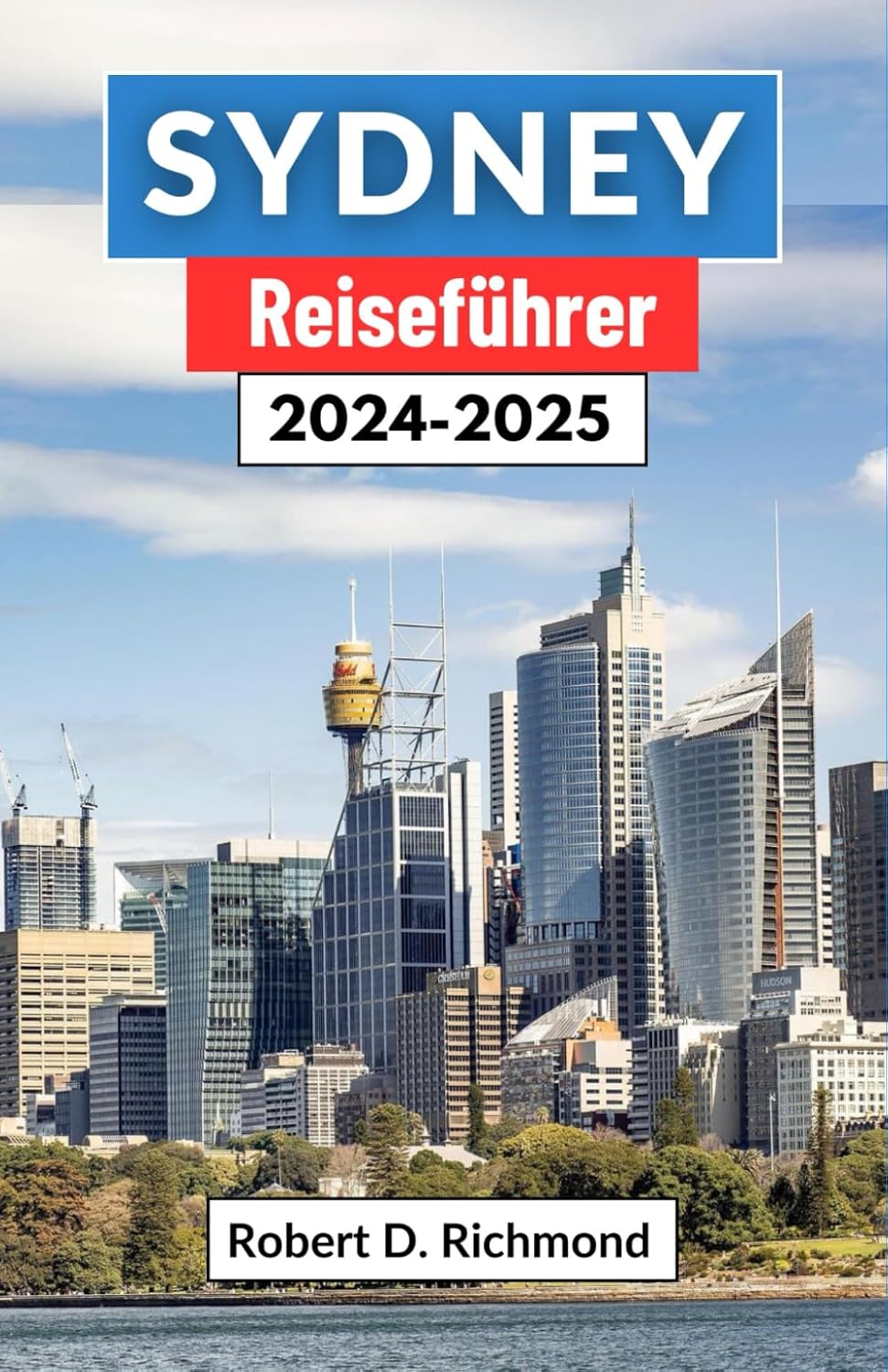 Sydney Reiseführer 2024–2025: Eine umfassende Reise durch Australiens Kronjuwel, wo urbane Pracht auf Küstenruhe trifft