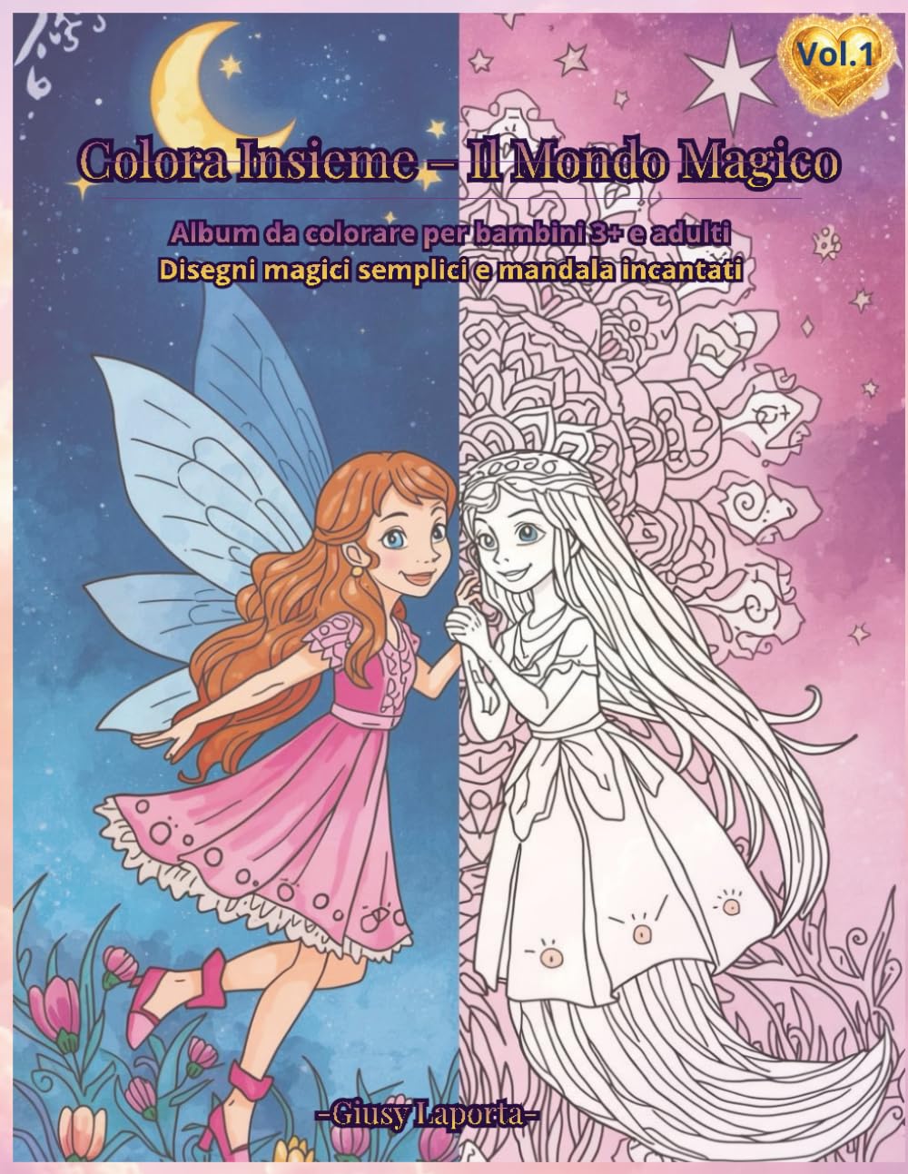 Colora Insieme – Il Mondo Magico - Vol.1: Album da colorare per bambini 3+ e adulti: disegni magici semplici e mandala incantati
