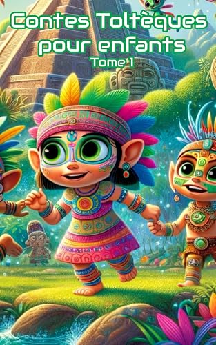 Contes Toltèques pour enfants : sur les chemins de la sagesse