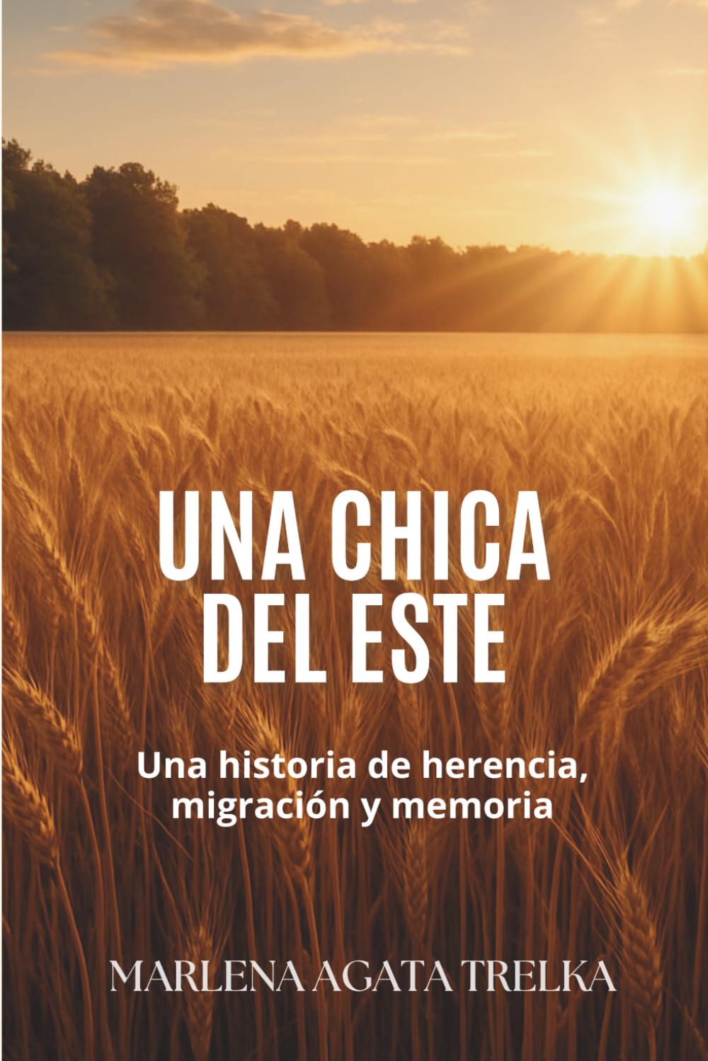 Una chica del Este: Una historia de herencia, migración y memoria.