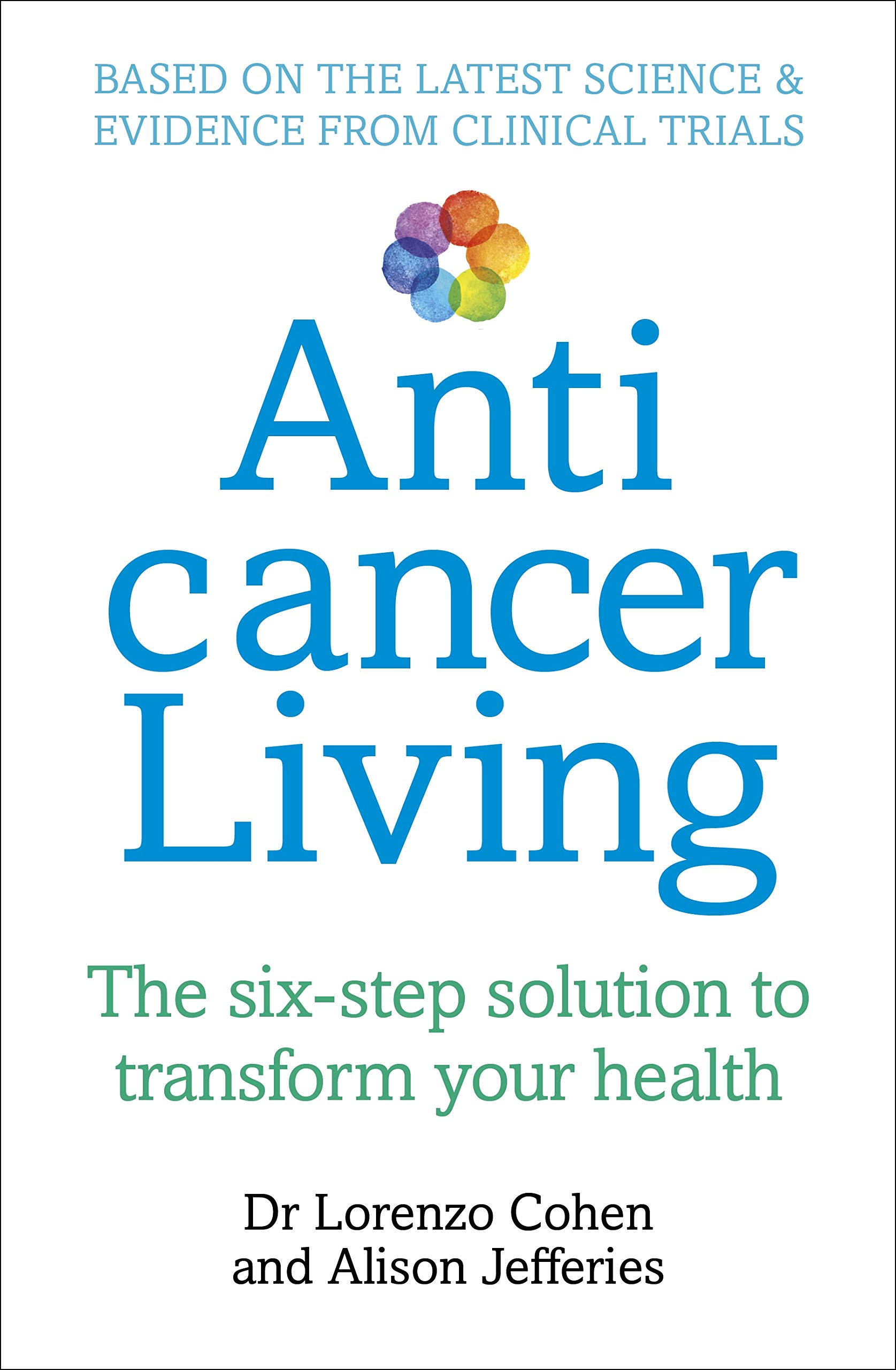 Vermilion Anticancer Living: The Six Step Solution to Transform Your Health