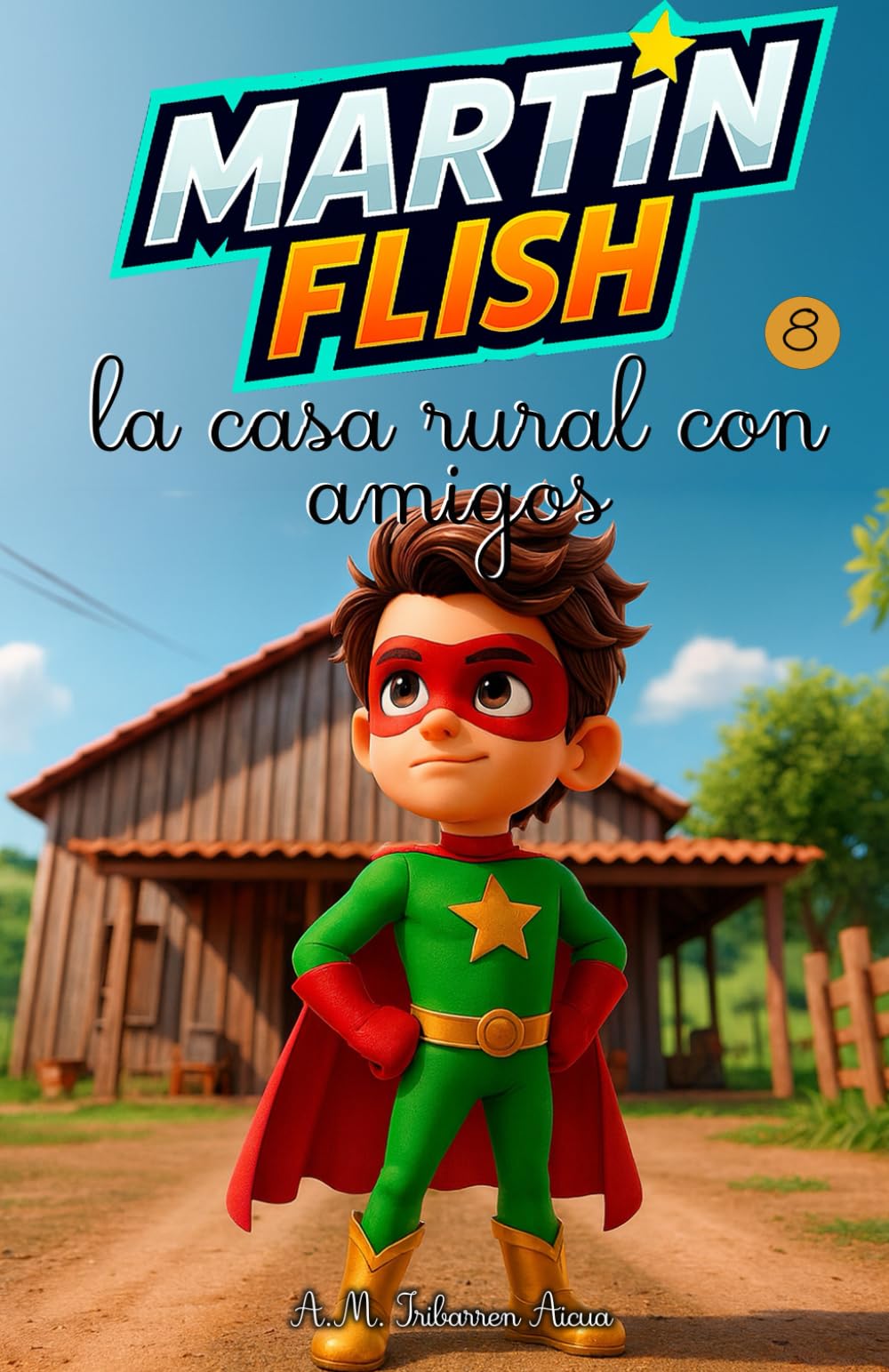 Martínflish y la casa rural con amigos (Las Aventuras de MartínFlish (Tapa blanda LETRA LIGADA))