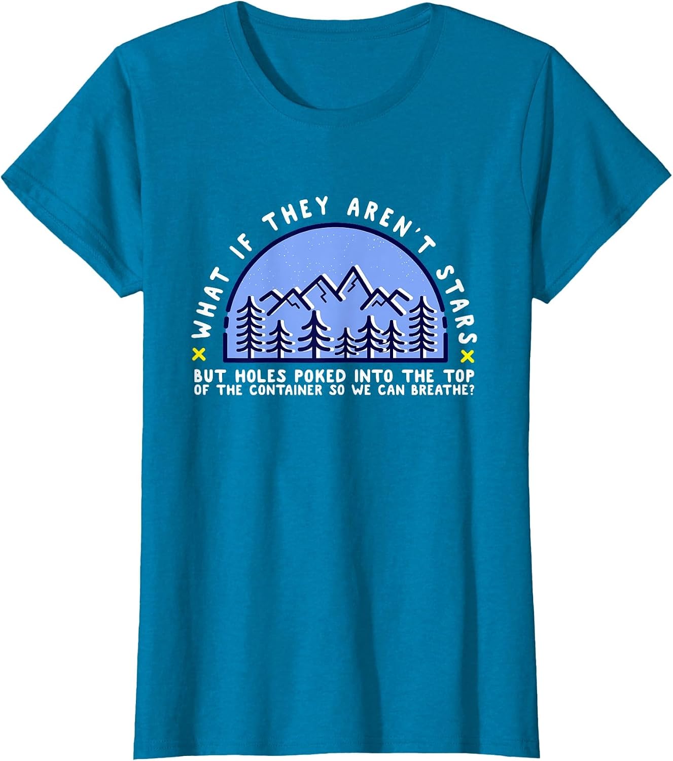 What if They aren't Stars Holes Poked in Container Funny T-Shirt