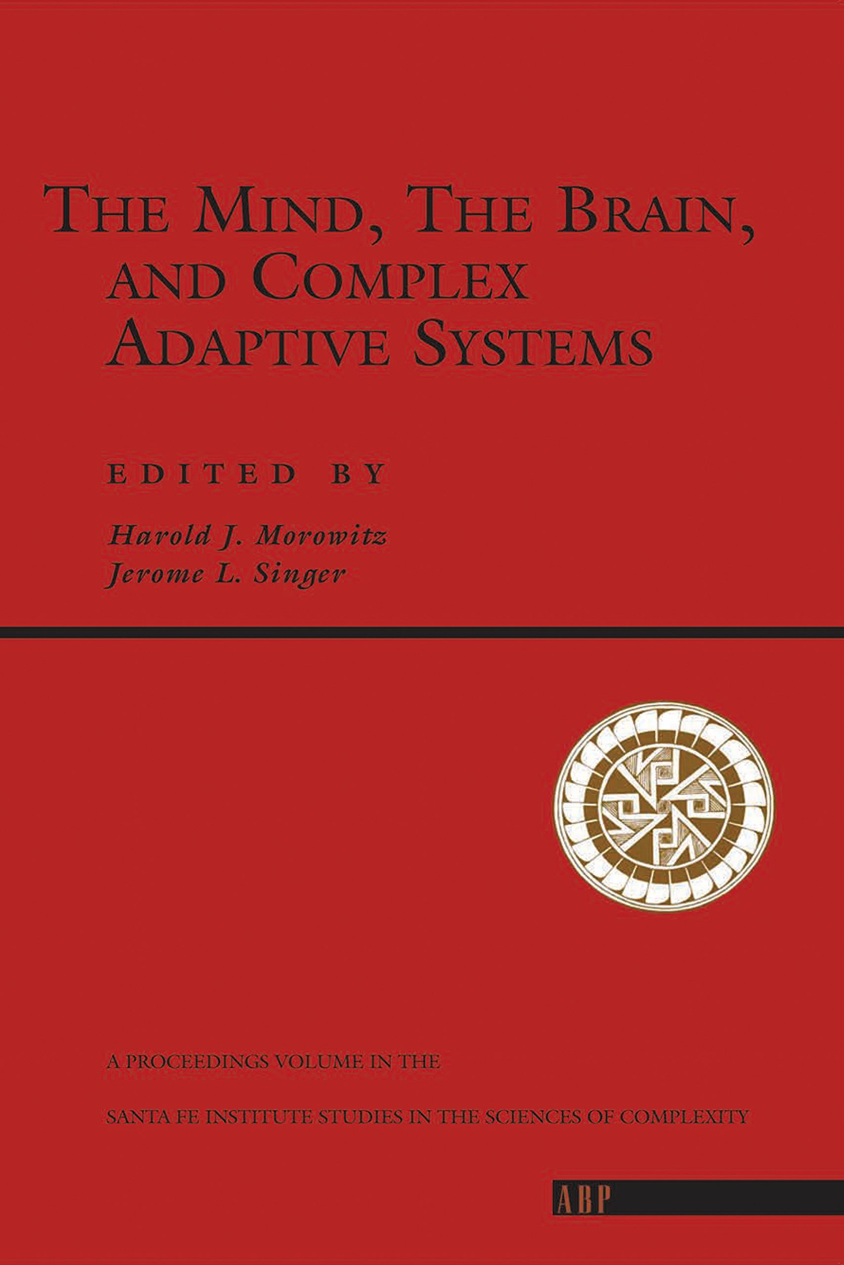 The Mind, The Brain And Complex Adaptive Systems (Santa Fe Institute Series Book 22)