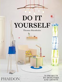 Do It Yourself 50 Projects by Designers and Artists