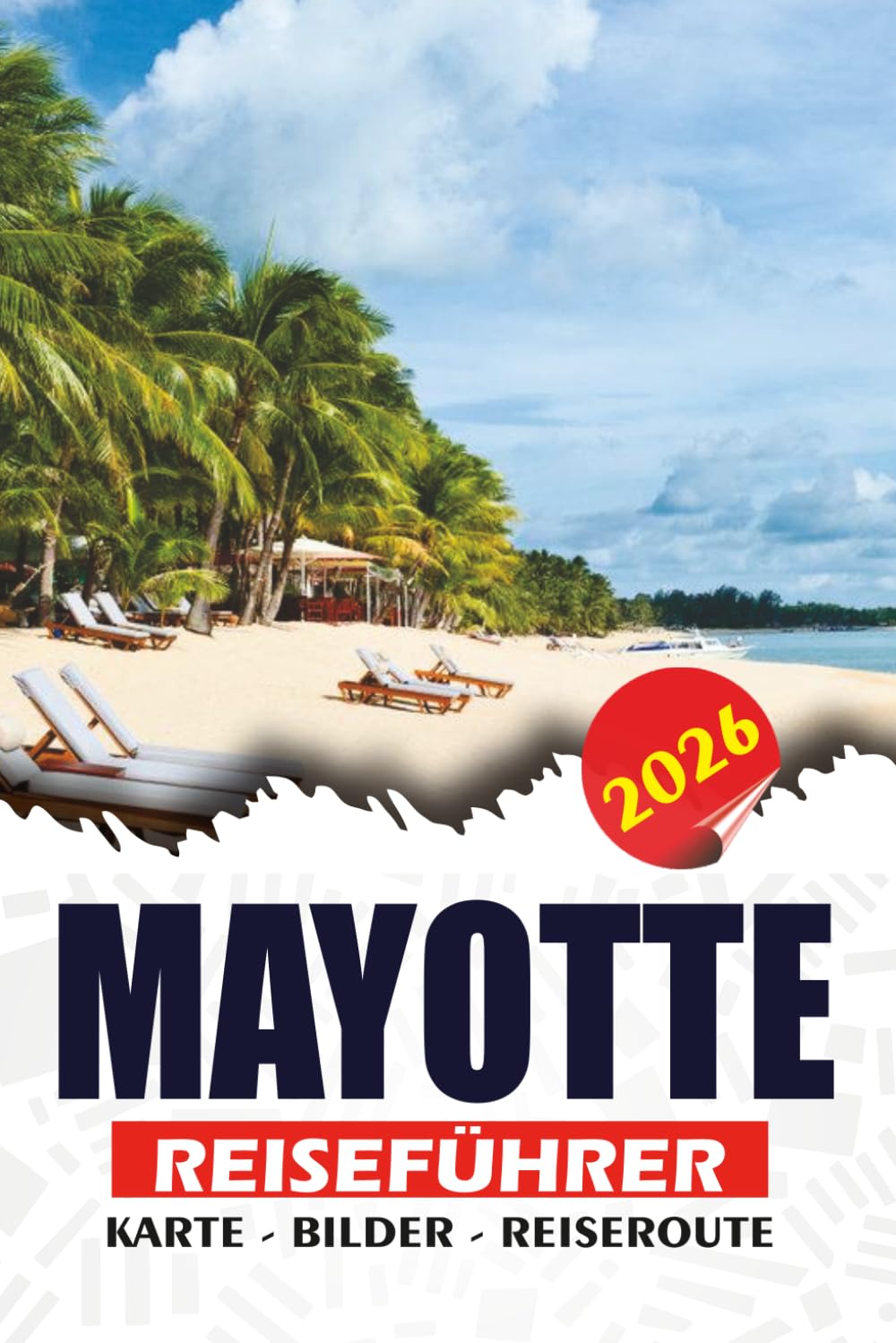 MAYOTTE REISEFÜHRER 2026: Entdecken Sie versteckte Strände, türkisfarbene Lagunen, Meeresschildkrötenabenteuer, authentische Inselkultur, malerische ... tropischen Ausflüge im Indischen Ozean