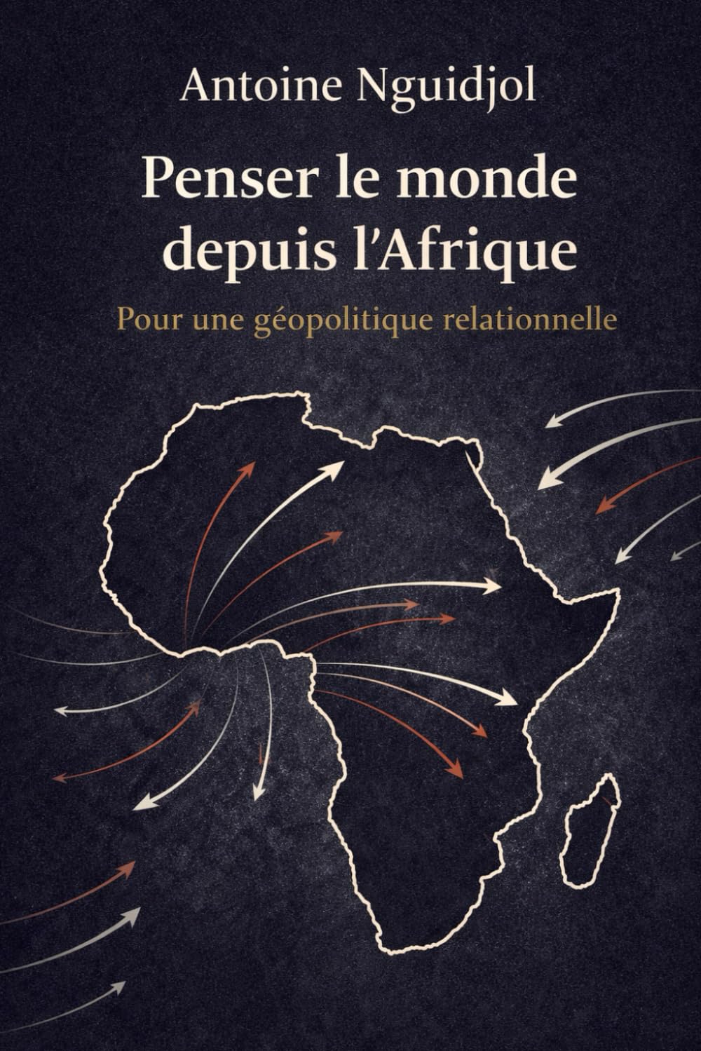 Penser le monde depuis l’Afrique: Pour une géopolitique relationnelle